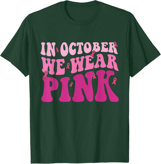 Breast Cancer Shirts In October We Wear Pink T-Shirt - T-Shirt | Forest
