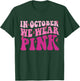 Breast Cancer Shirts In October We Wear Pink T-Shirt - T-Shirt | Forest