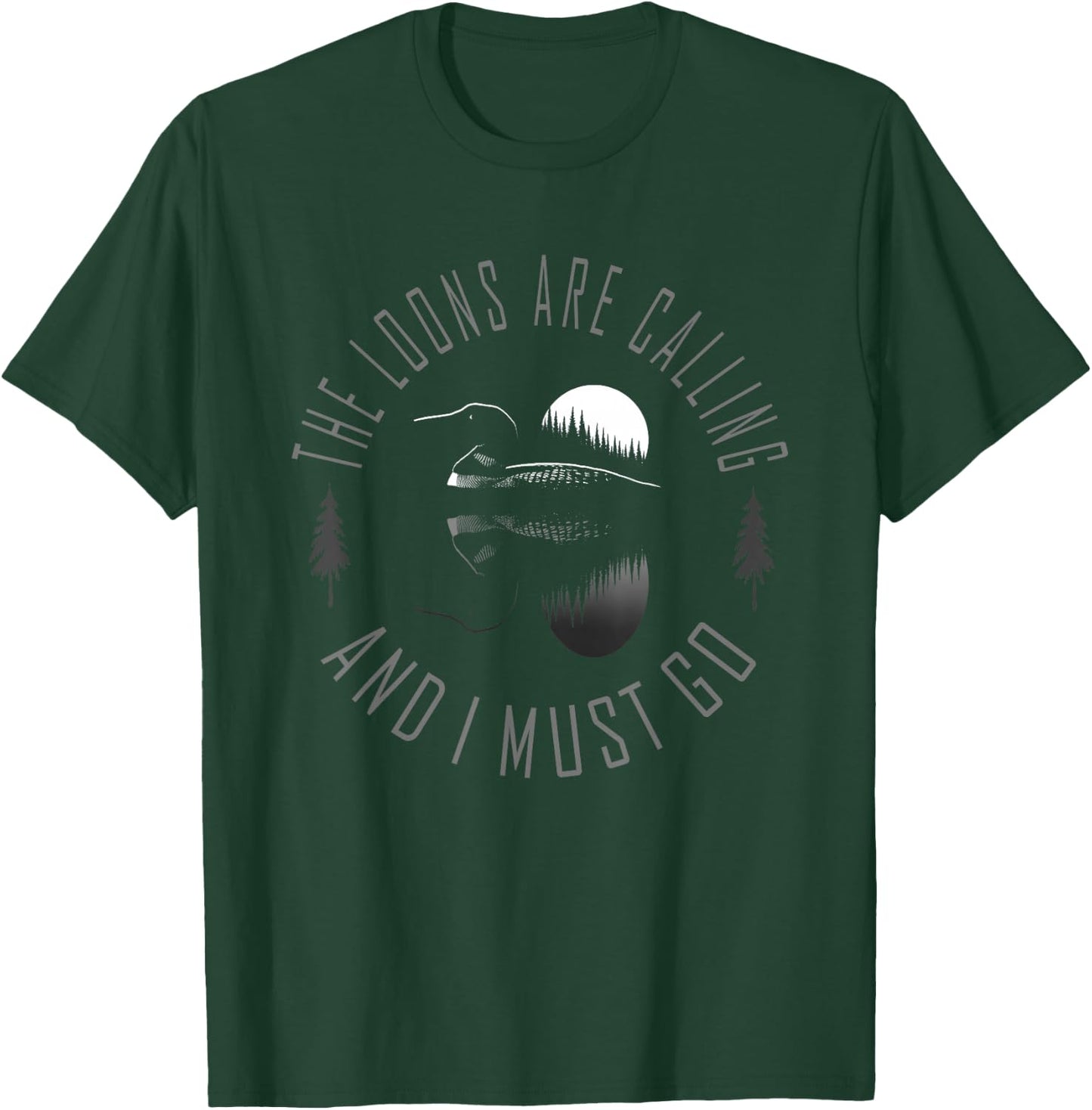 Common Loon - The Loons are Calling and I Must Go T-Shirt - T-Shirt | Forest
