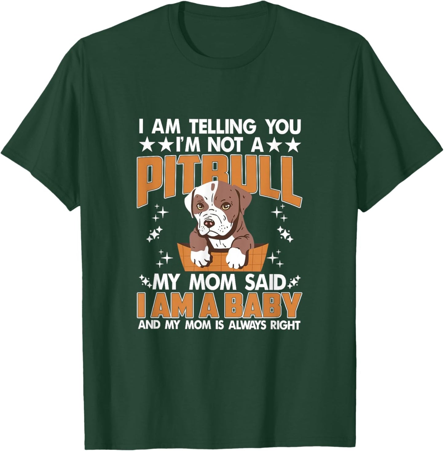 I'm Not A Pitbull Mom Said I'm A Baby Pitbull Mom Pittie Mom T-Shirt - T-Shirt | Forest