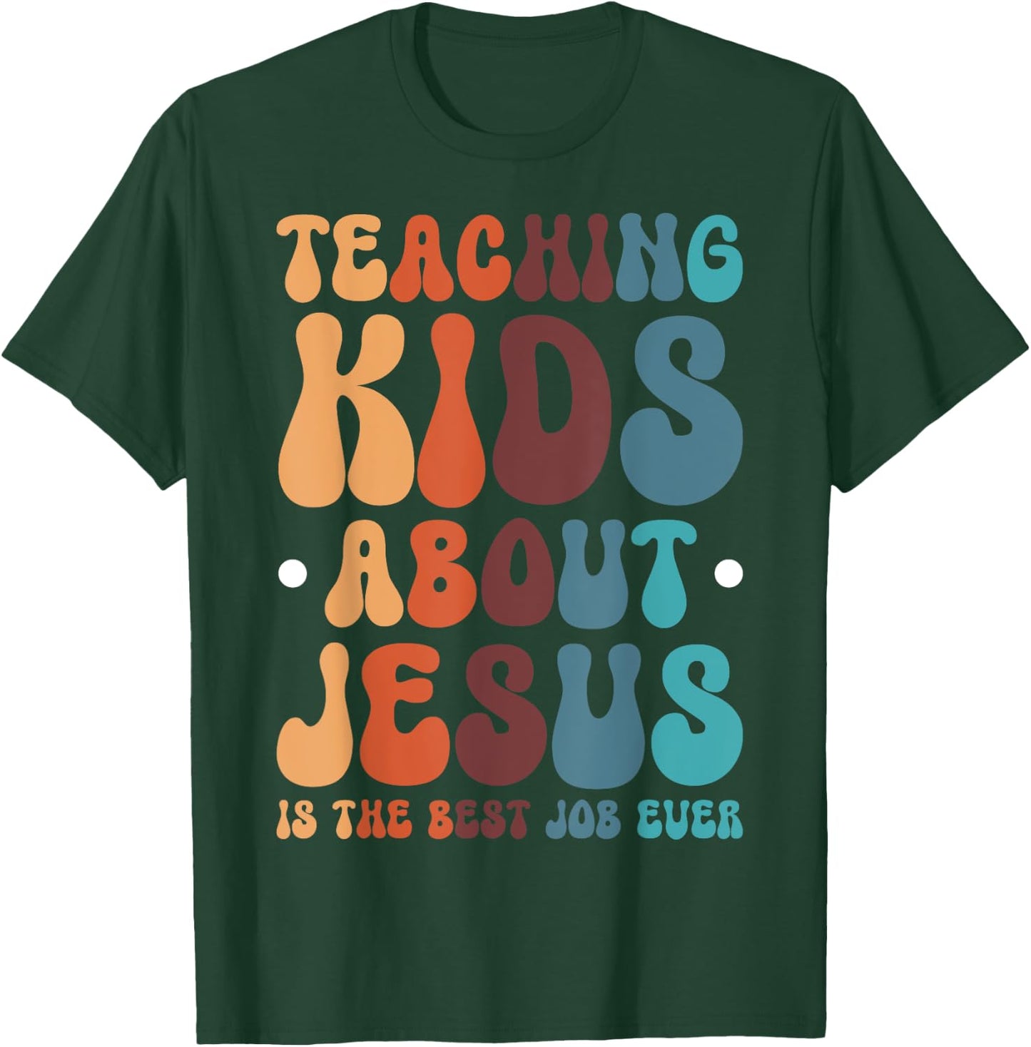 Teaching Kids About Jesus Is The Best Job Ever T-Shirt - T-Shirt | Forest