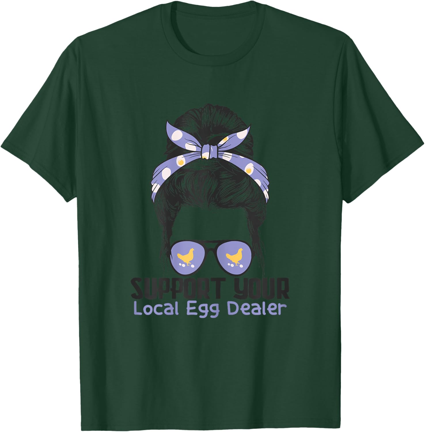 Support Your Local Egg Dealer Farmer Chicken Egg Lover Women T-Shirt - T-Shirt | Forest