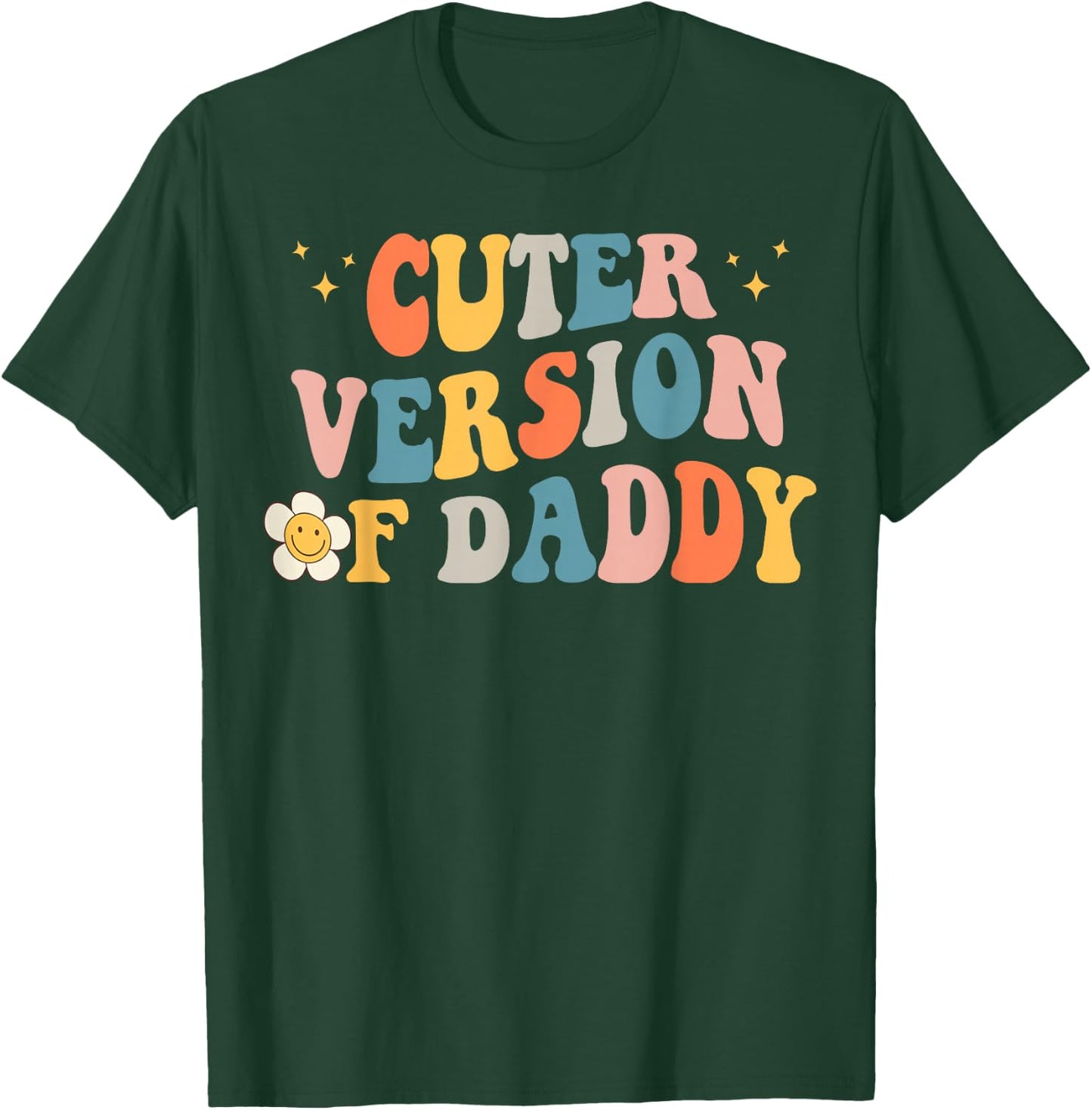 Cuter Version of Daddy T-Shirt - T-Shirt | Forest