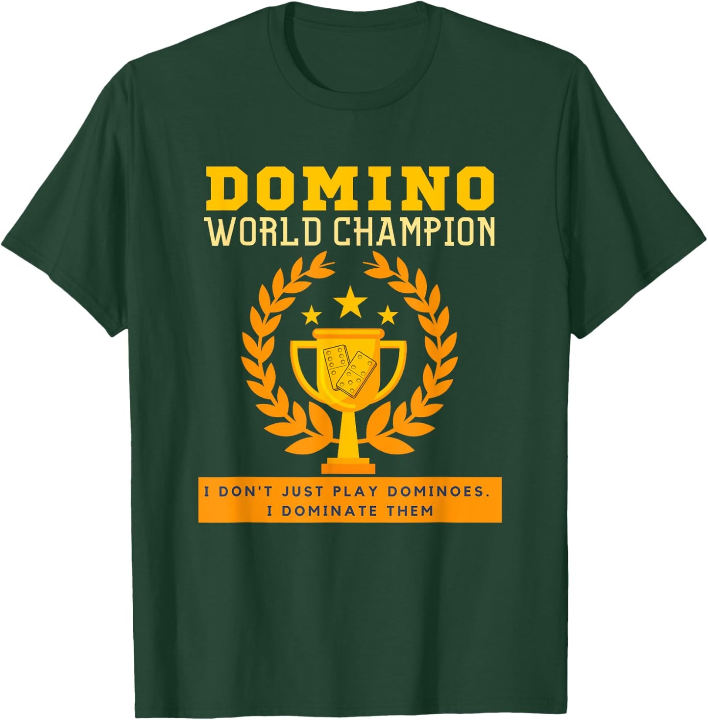 DOMINO CHAMPION I don't Just Play Dominoes I Dominate. Funny T-Shirt - T-Shirt | Forest