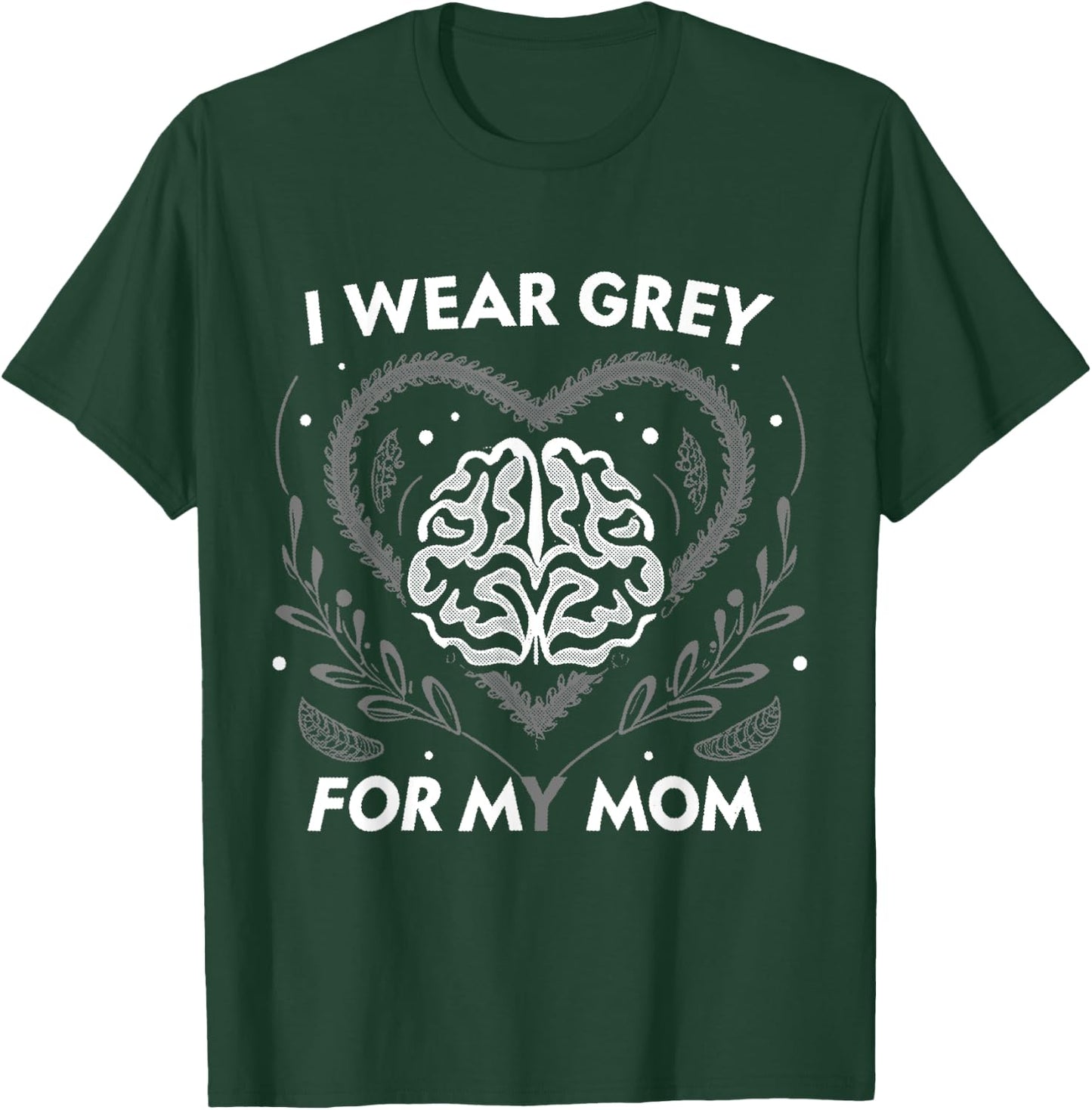 I wear Grey For My Mom Brain Tumour Awareness T-Shirt - T-Shirt | Forest
