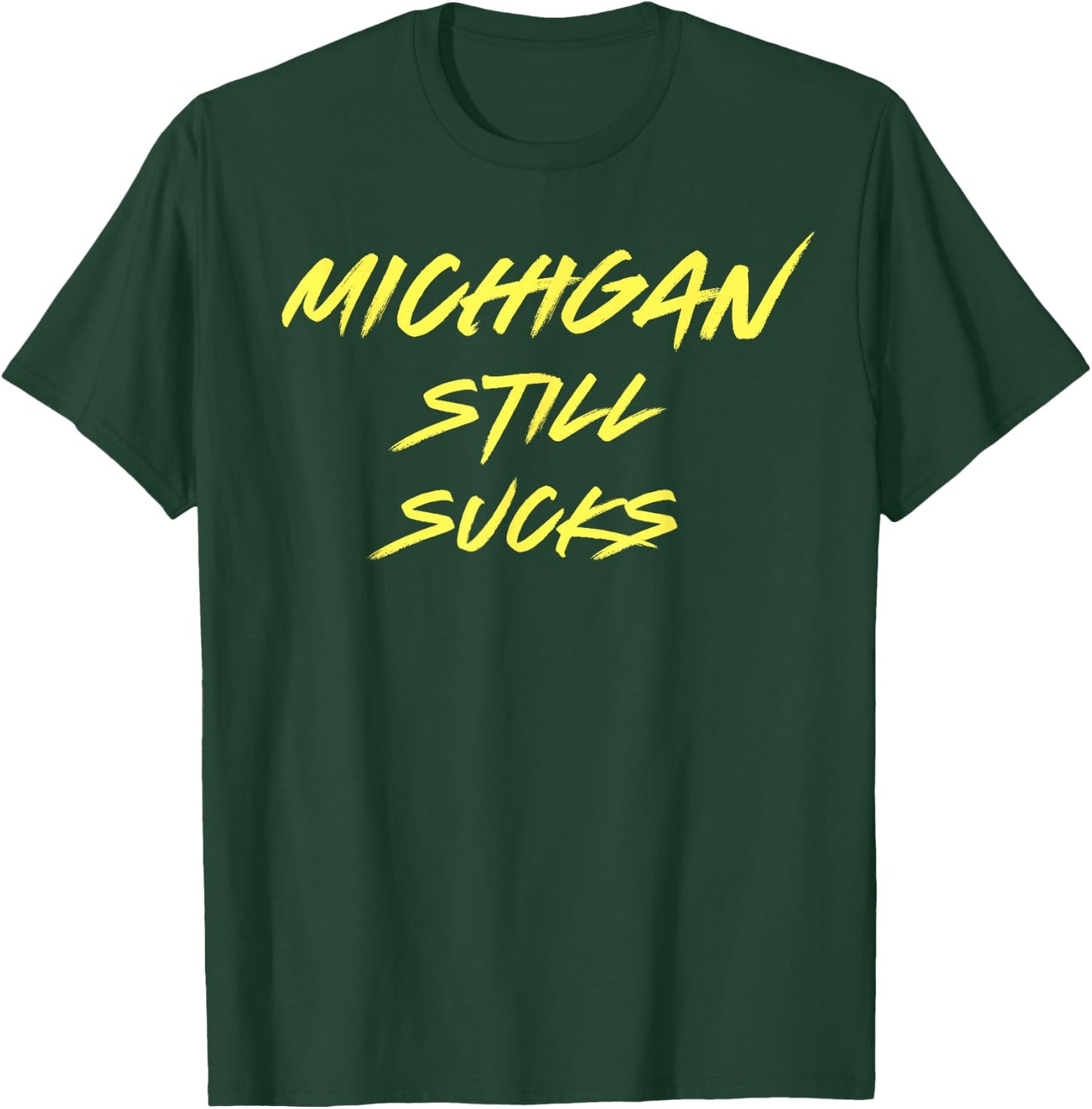 Michigan Still Sucks Funny Minimalist Hater T-Shirt - T-Shirt | Forest