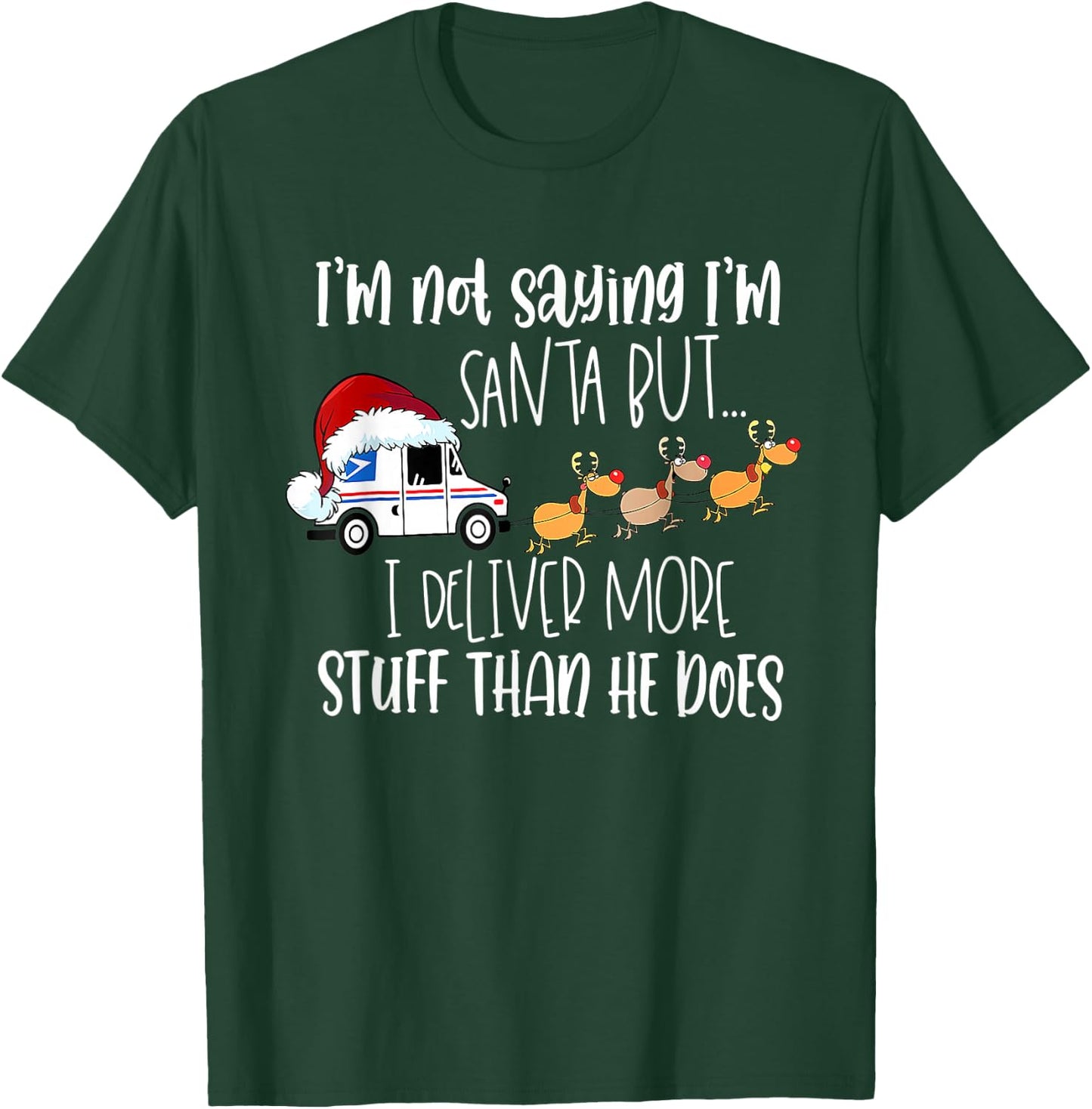Not Saying I'm Santa But I Deliver More Stuff Postal Worker T-Shirt - T-Shirt | Forest