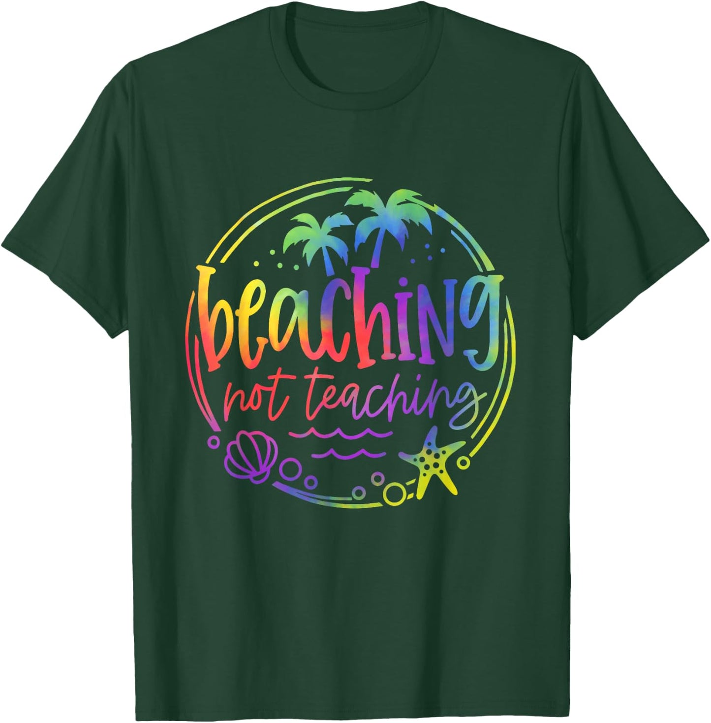 Tie Dye Beaching Not Teaching Summer Teacher Beach Vacation T-Shirt - T-Shirt | Forest