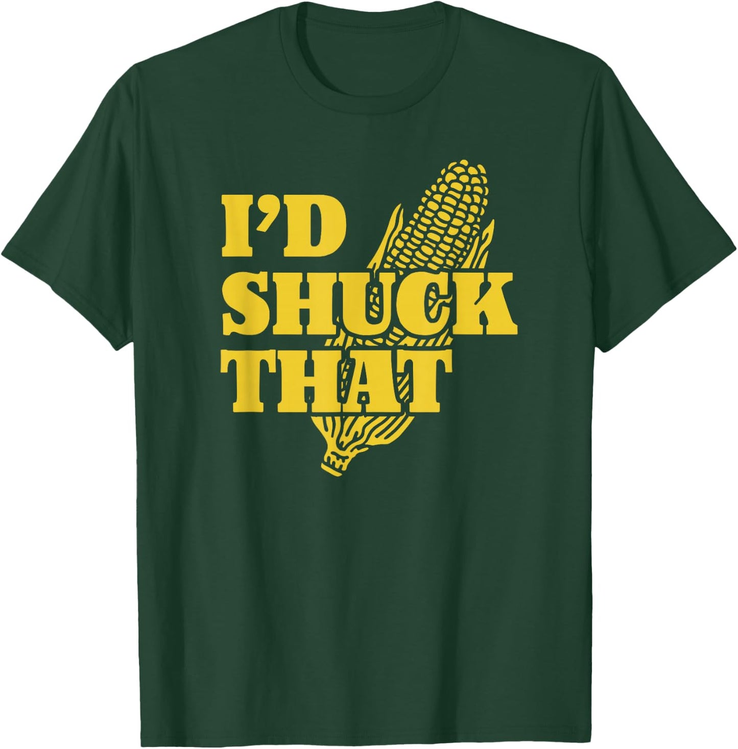 I'd Shuck That | I Love Corny Puns | Funny Corn T-Shirt - T-Shirt | Forest