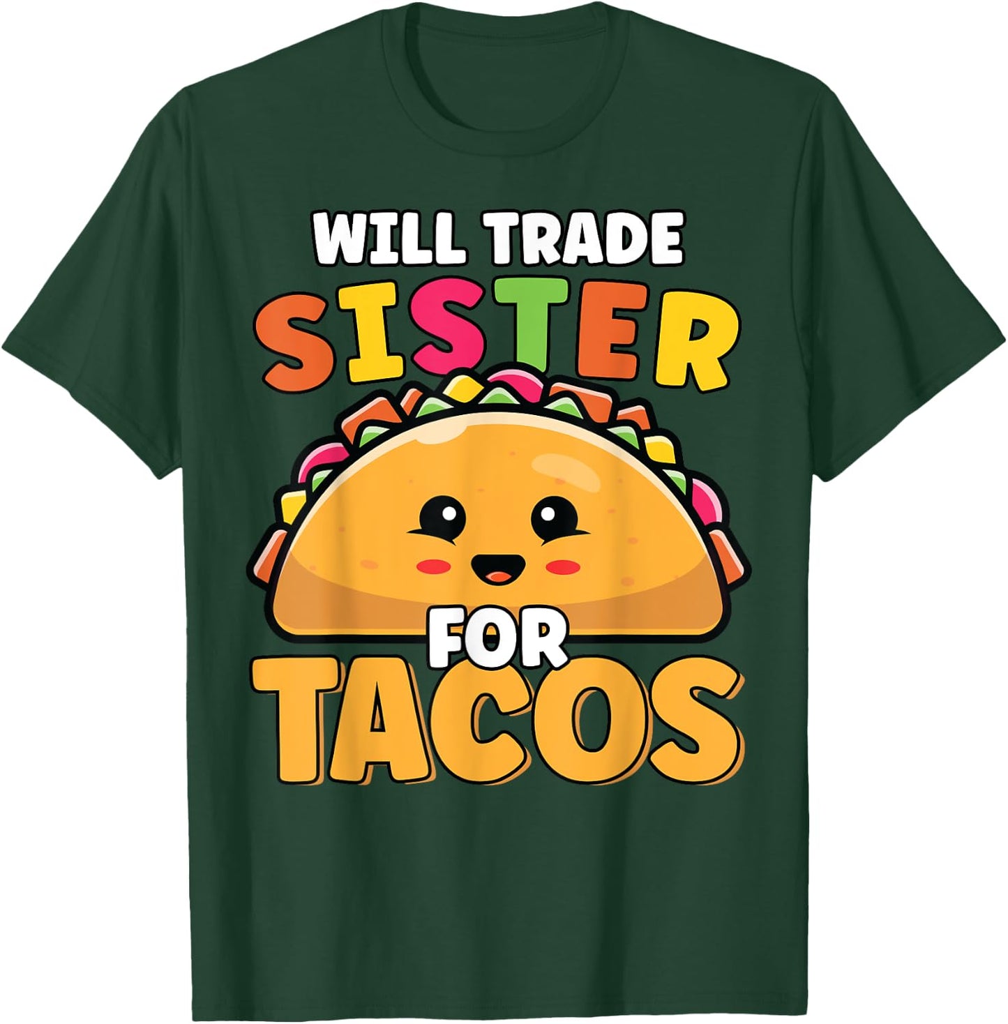 Will Trade Sister For Tacos Lover Cute Funny Cinco De Mayo T-Shirt - T-Shirt | Forest