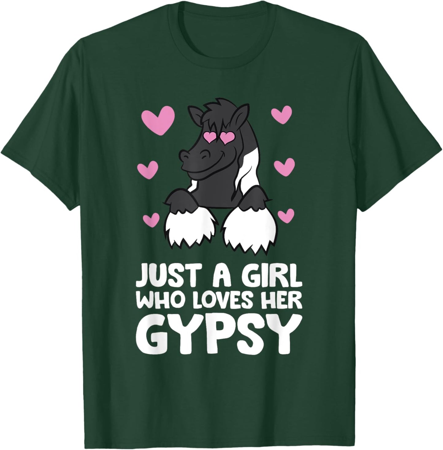 Gypsy Vanner Horse Girl Just A Girl Who Loves Her Gypsy T-Shirt - T-Shirt | Forest