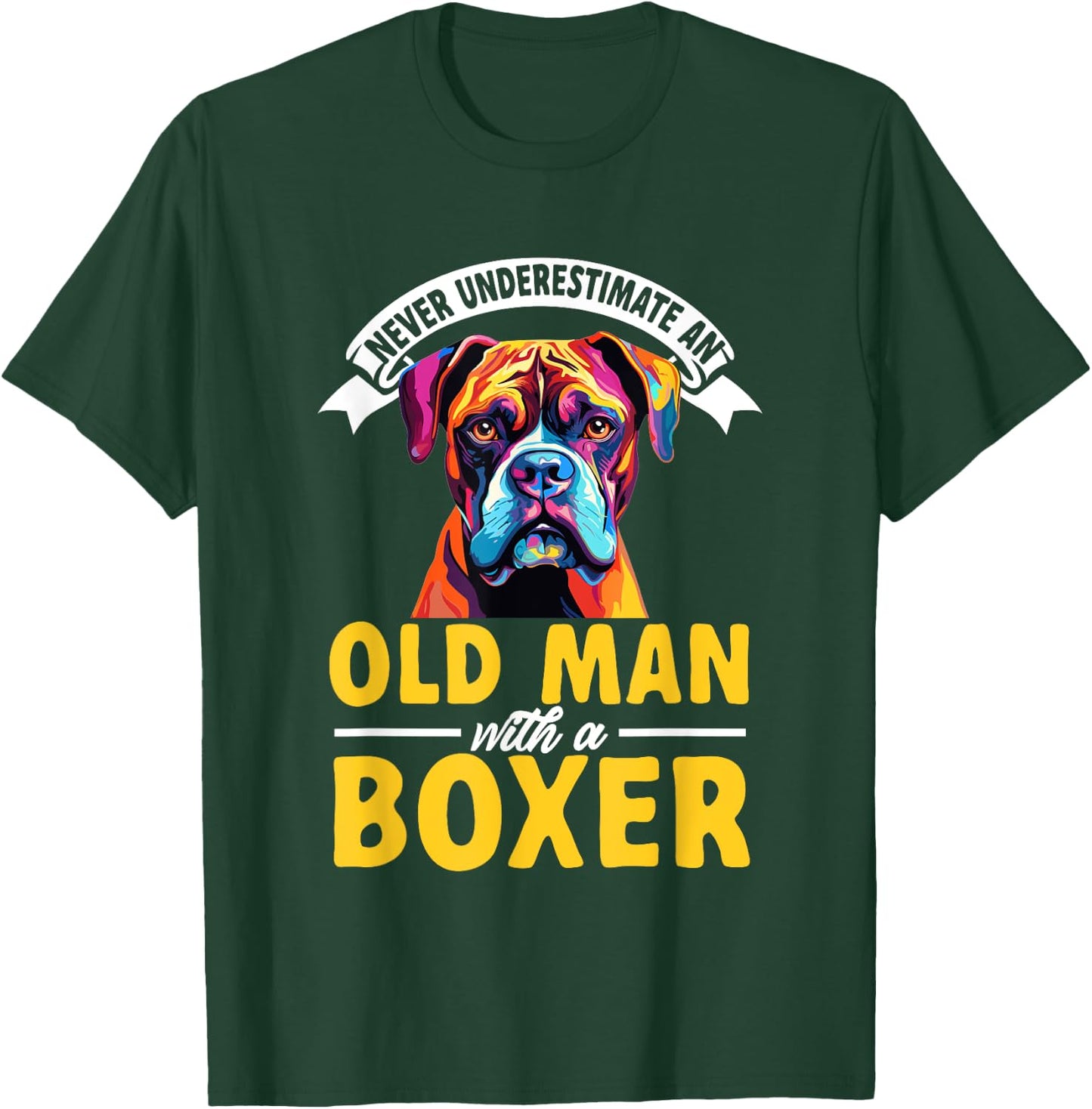 Boxer Dog Breed Pet - Never Underestimate An Old Man T-Shirt - T-Shirt | Forest