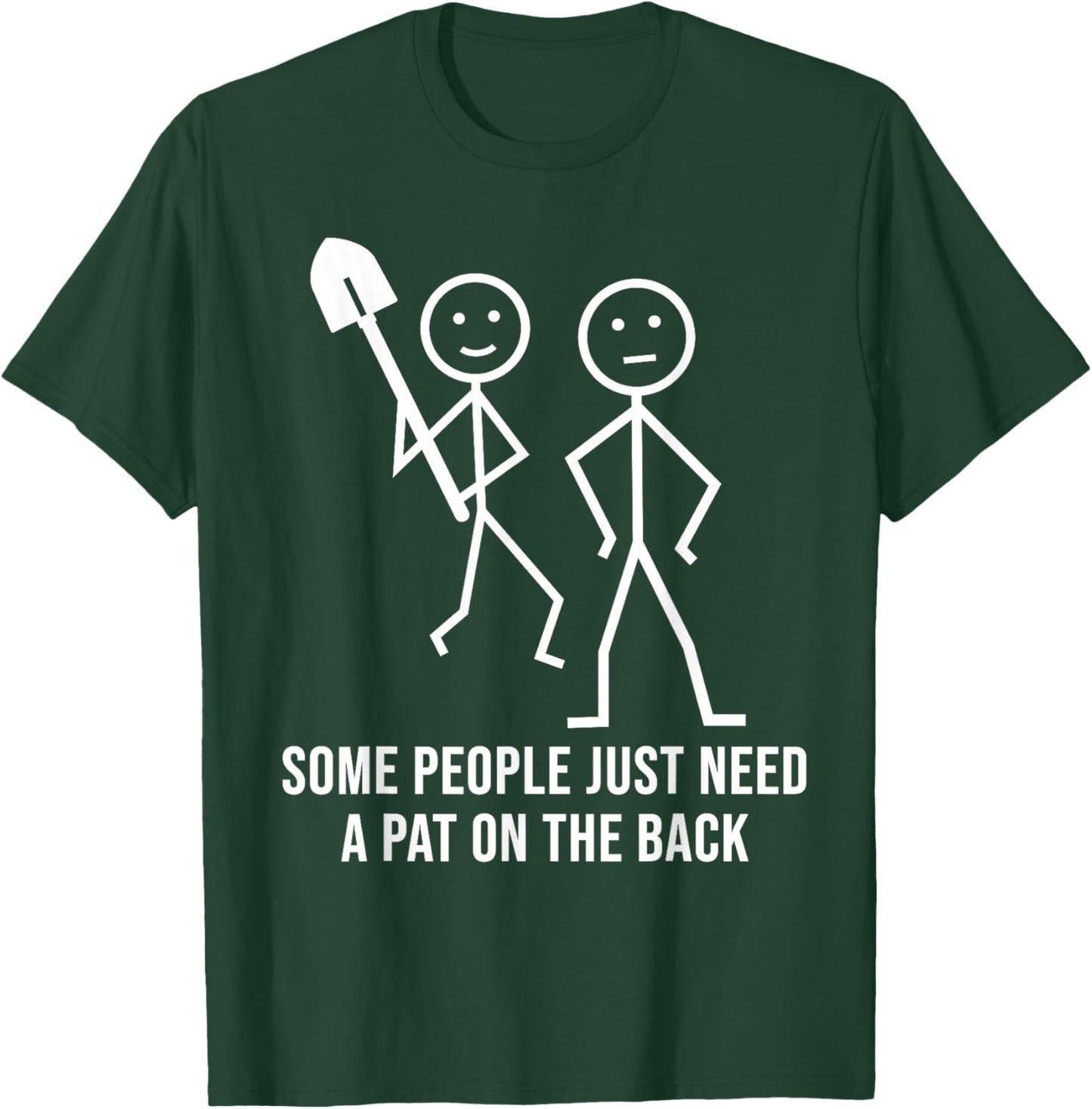 Some People Just Need A Pat On The Back Funny Stick People T-Shirt - T-Shirt | Forest