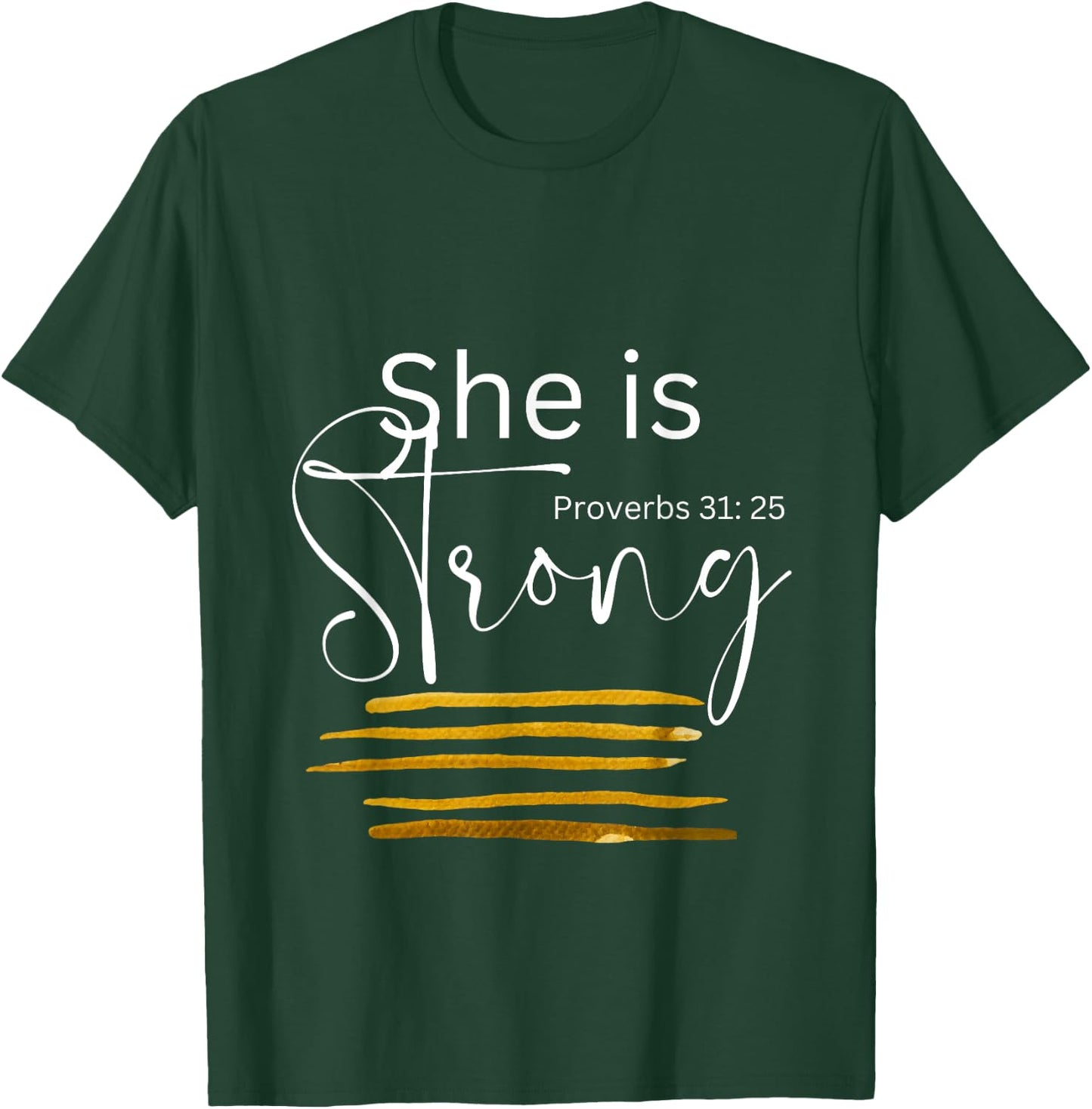 She is Strong Proverbs 31:25, Christian Faith T-Shirt - T-Shirt | Forest