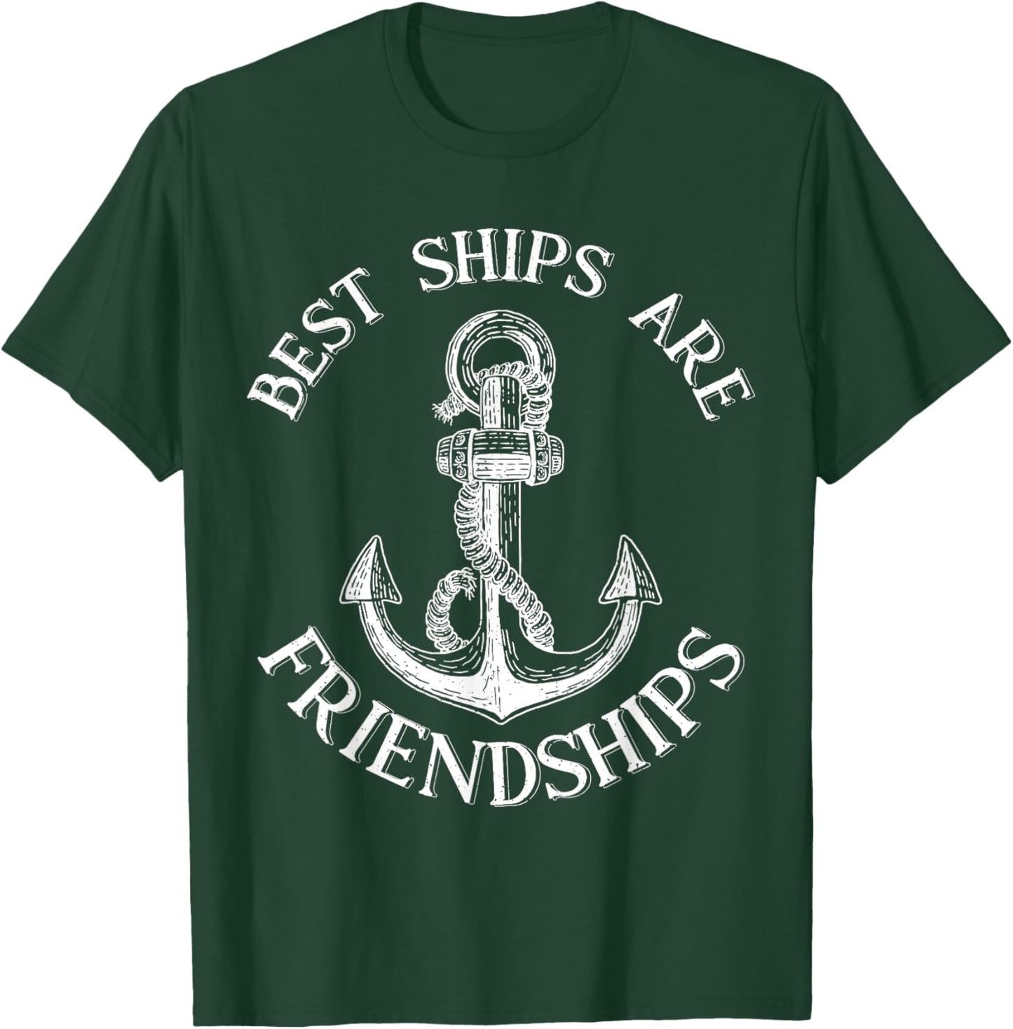 Best Ships Are Friendships Sailor Anchor Nautical Boating T-Shirt - T-Shirt | Forest
