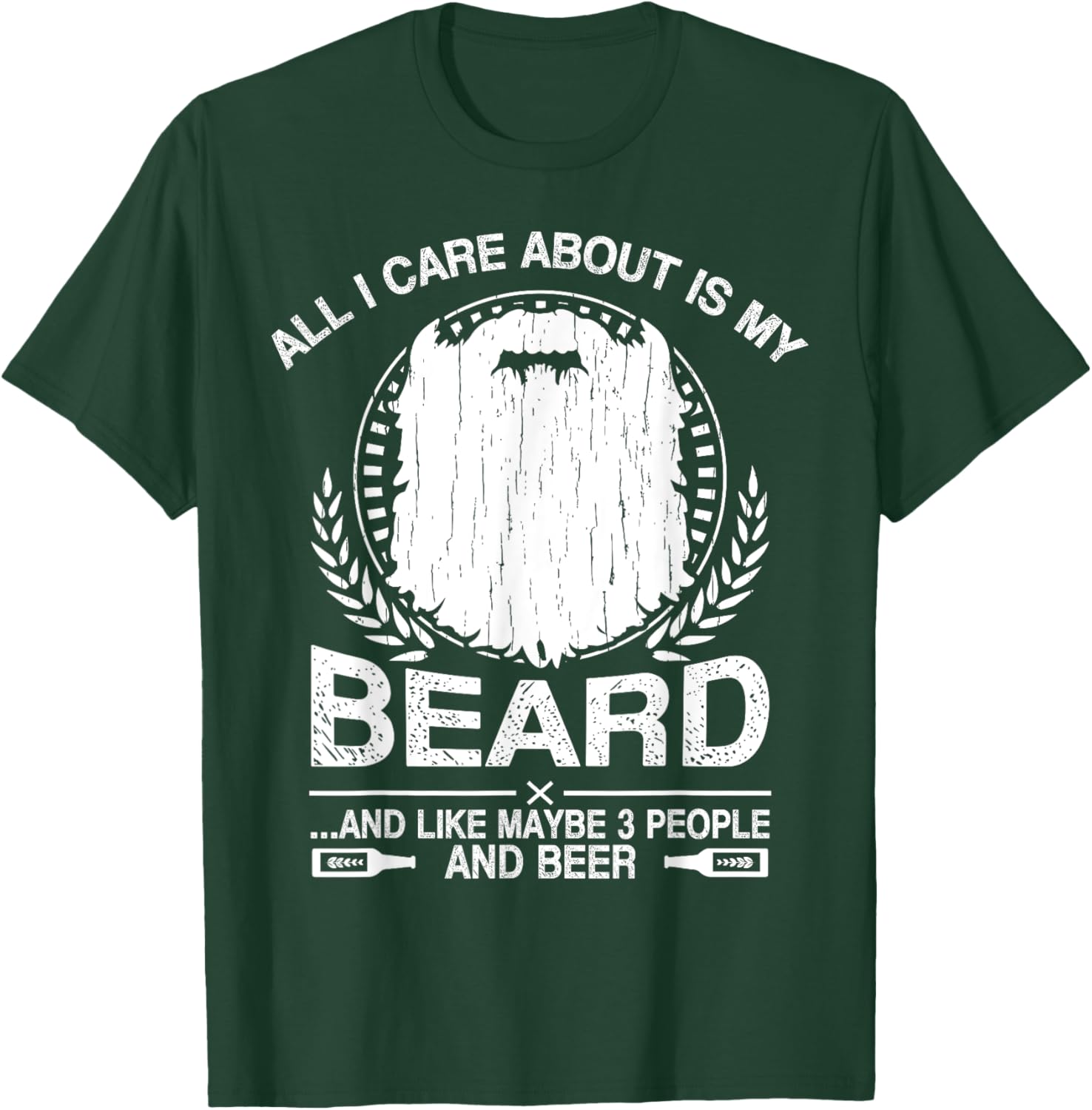 All I Care About Is My Beard And Beer Funny T-Shirt - T-Shirt | Forest