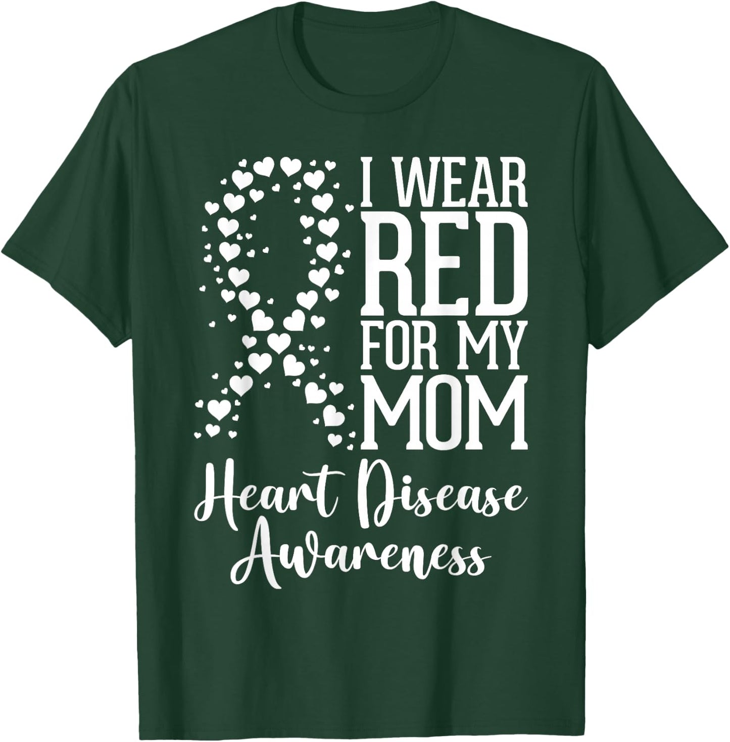 I Wear Red for My Mom Heart Disease Awareness Month Ribbon T-Shirt - T-Shirt | Forest