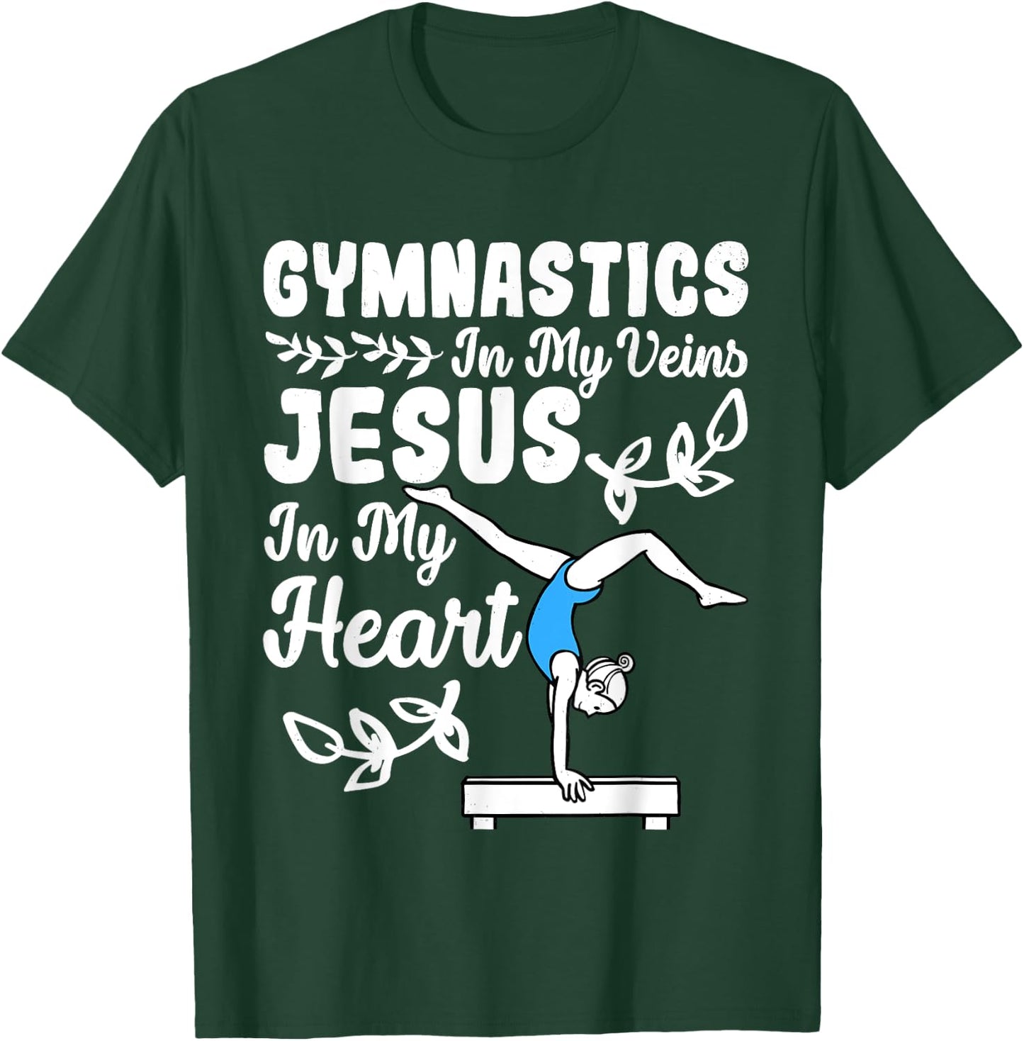 Gymnastics In My Veins Jesus In My Heart Funny Girls Gymnast T-Shirt - T-Shirt | Forest
