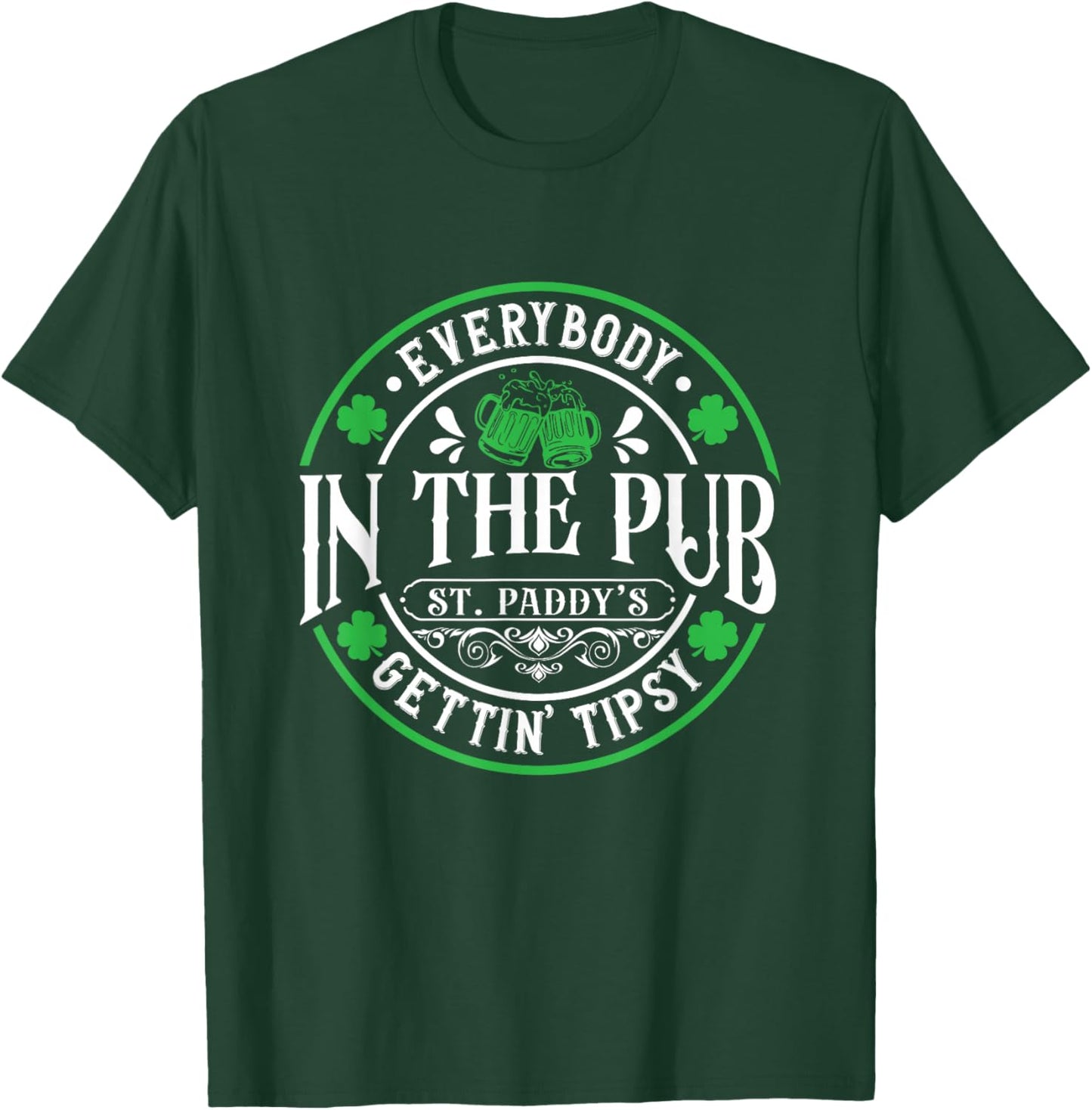 Everybody In The Pub Getting Tipsy 2026 St Patricks Day T-Shirt - T-Shirt | Forest