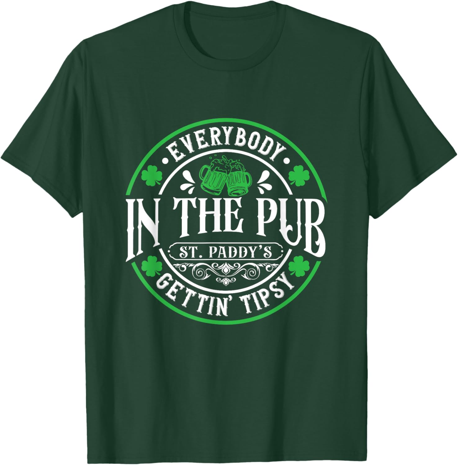 Everybody In The Pub Getting Tipsy 2026 St Patricks Day T-Shirt - T-Shirt | Forest