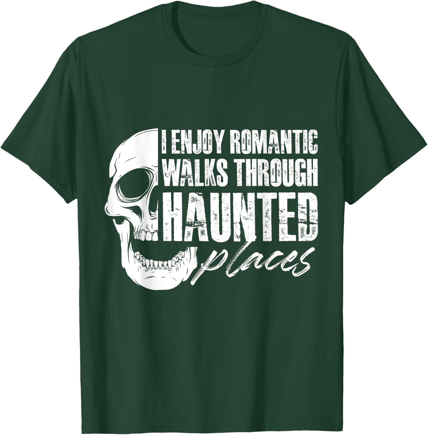 I enjoy romantic walks through haunted places T-Shirt - T-Shirt | Forest