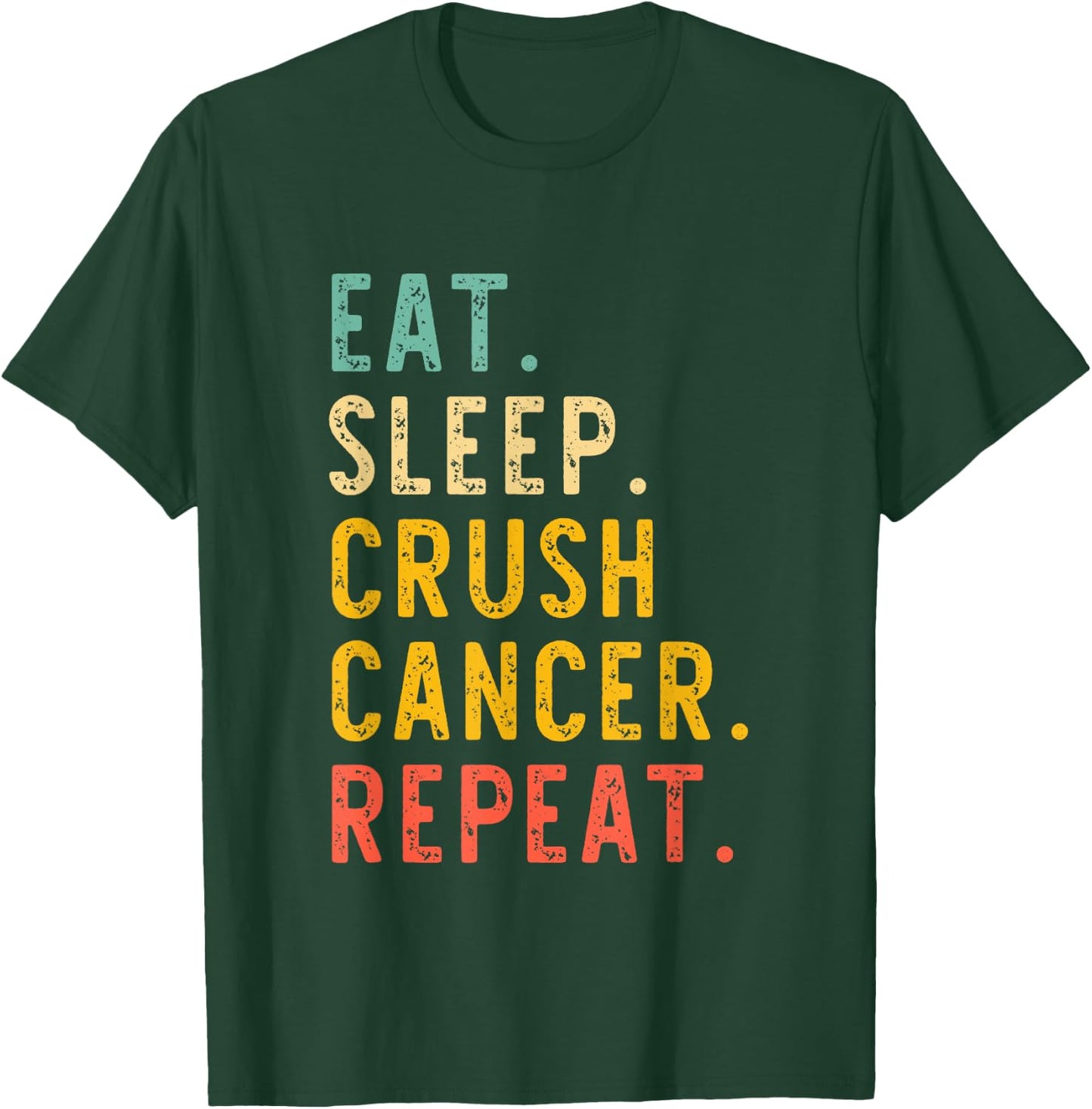 Eat Sleep Crush Cancer Repeat Fight Survivor Retro Vintage T-Shirt - T-Shirt | Forest