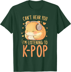 Can't Hear You Listening To Kpop Hamster K-pop Merchandise T-Shirt - T-Shirt | Forest
