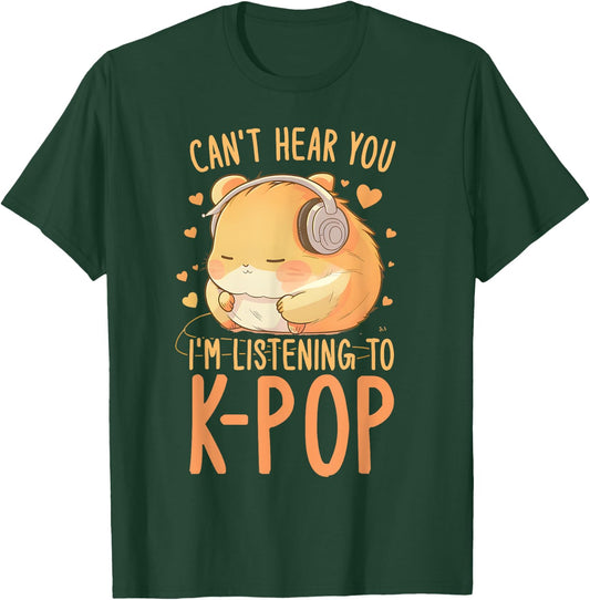 Can't Hear You Listening To Kpop Hamster K-pop Merchandise T-Shirt - T-Shirt | Forest