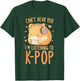 Can't Hear You Listening To Kpop Hamster K-pop Merchandise T-Shirt - T-Shirt | Forest