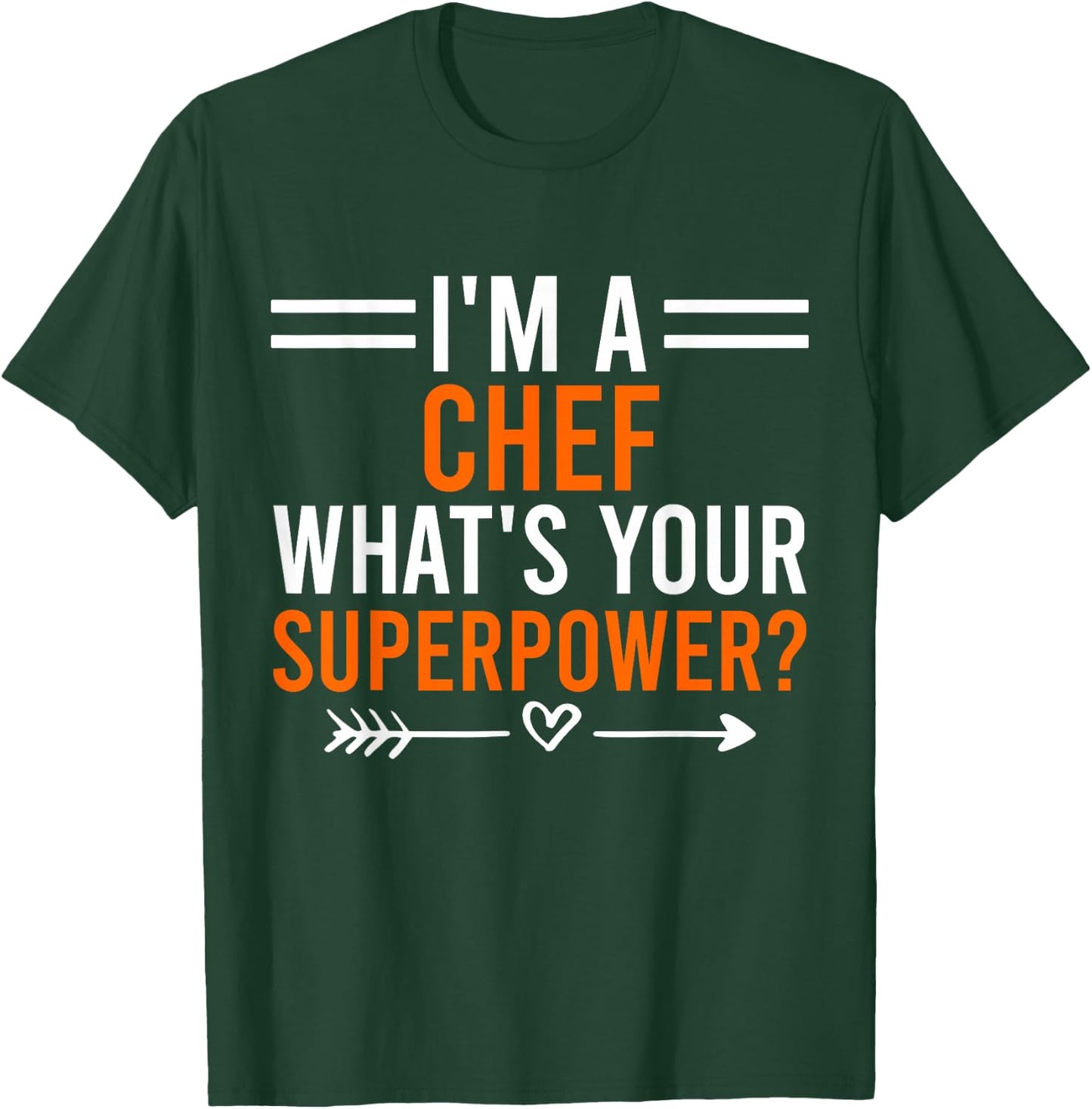I'm A Chef What's Your Superpower Men Women Chef T-Shirt - T-Shirt | Forest