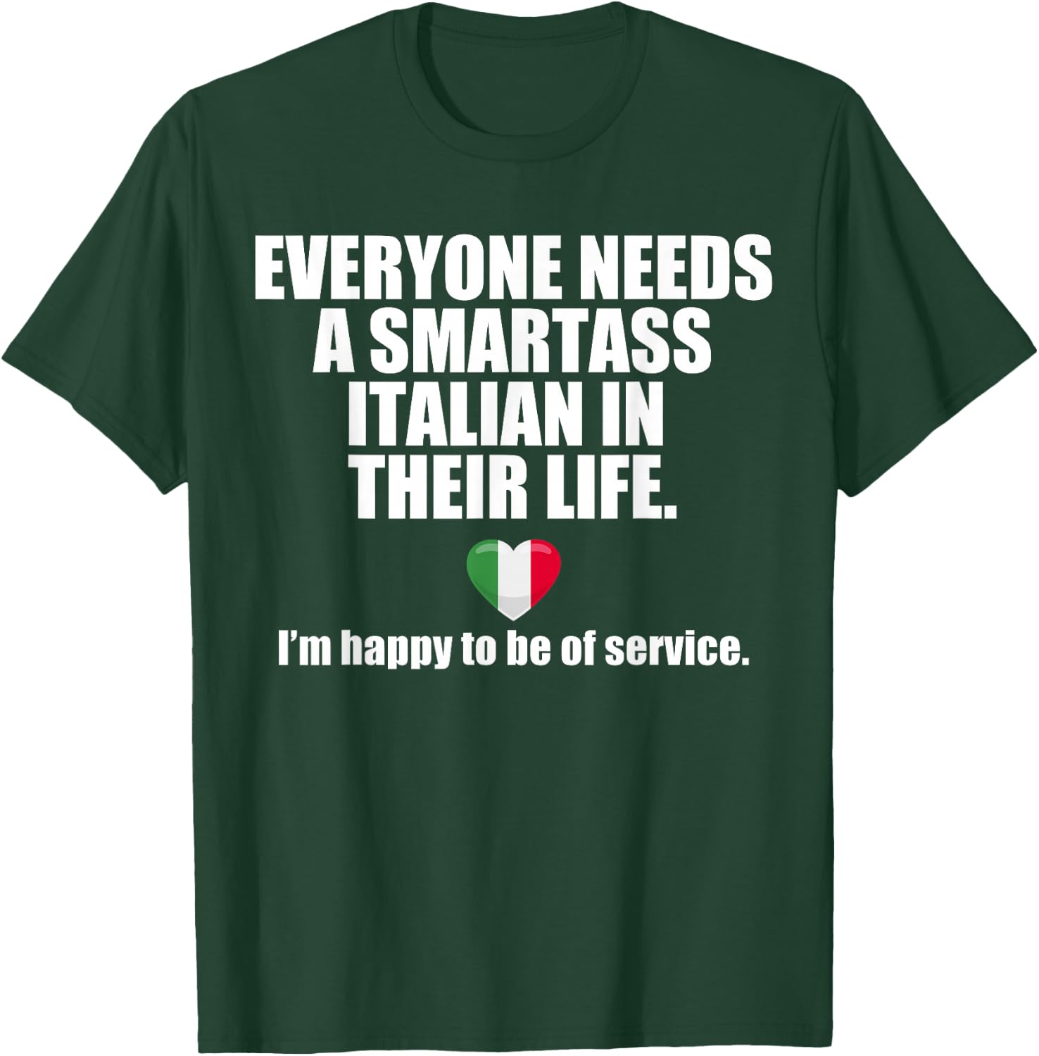 EVERYONE NEEDS A SMARTASS ITALIAN IN THEIR LIFE Italy Meme T-Shirt - T-Shirt | Forest