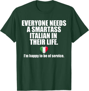 EVERYONE NEEDS A SMARTASS ITALIAN IN THEIR LIFE Italy Meme T-Shirt - T-Shirt | Forest