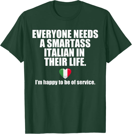 EVERYONE NEEDS A SMARTASS ITALIAN IN THEIR LIFE Italy Meme T-Shirt - T-Shirt | Forest
