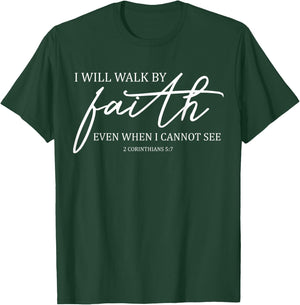I Will Walk By Faith Even When I Cannot See Faith Christian T-Shirt - T-Shirt | Forest