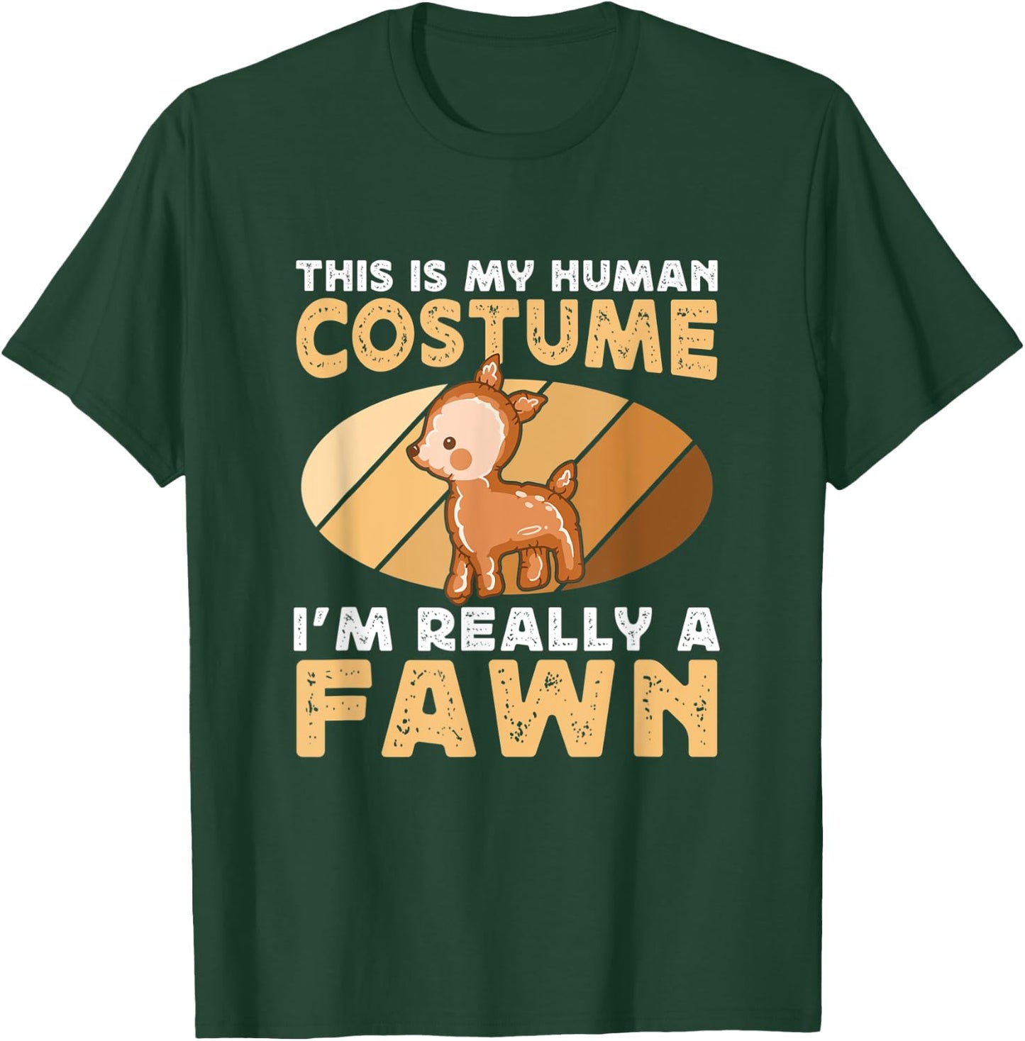This Is My Human Costume I'm Really A Funny Deer Fawn Lover T-Shirt - T-Shirt | Forest