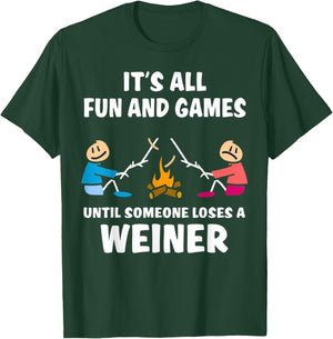 It's All Fun And Games Until Someone Loses A Wiener T-Shirt - T-Shirt | Forest