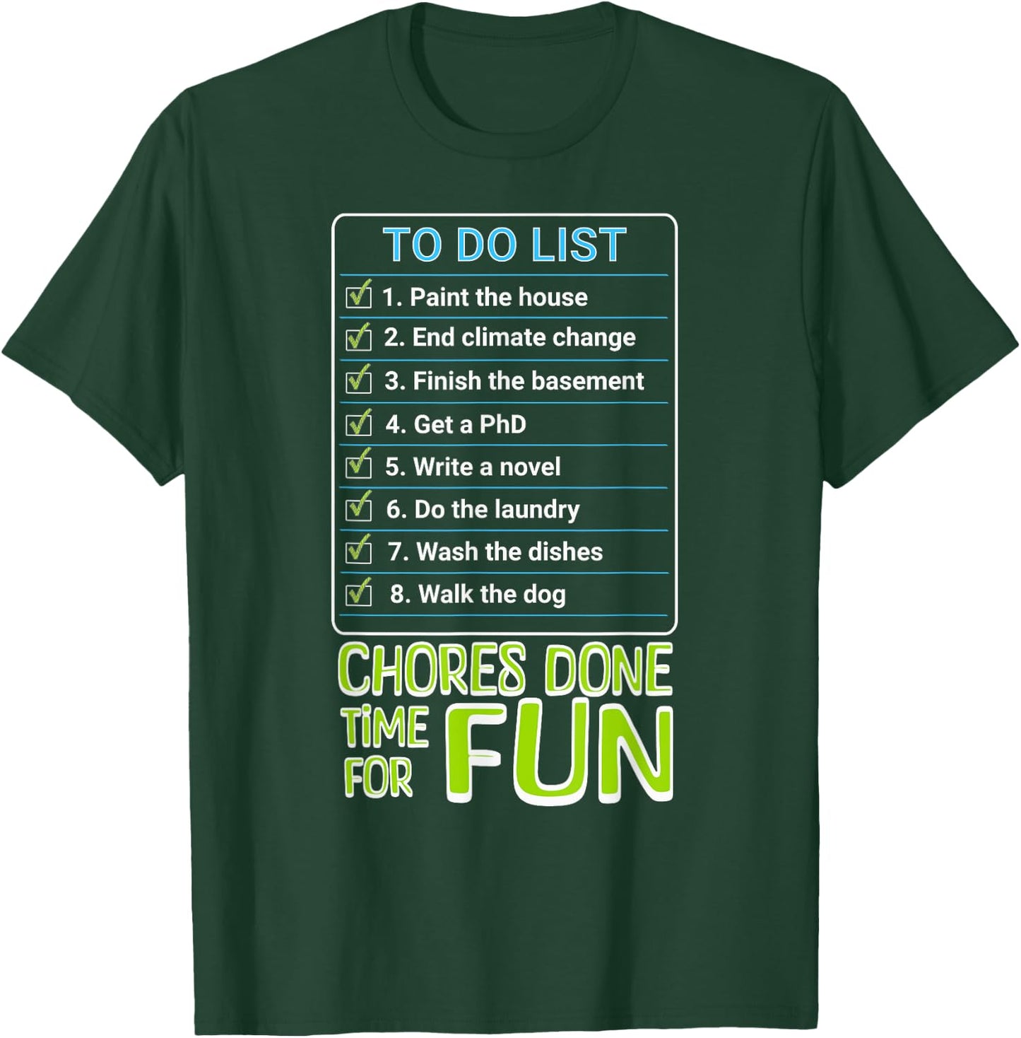 Chores Done, Time For Fun To Do List Funny Tasks Honey Do T-Shirt - T-Shirt | Forest