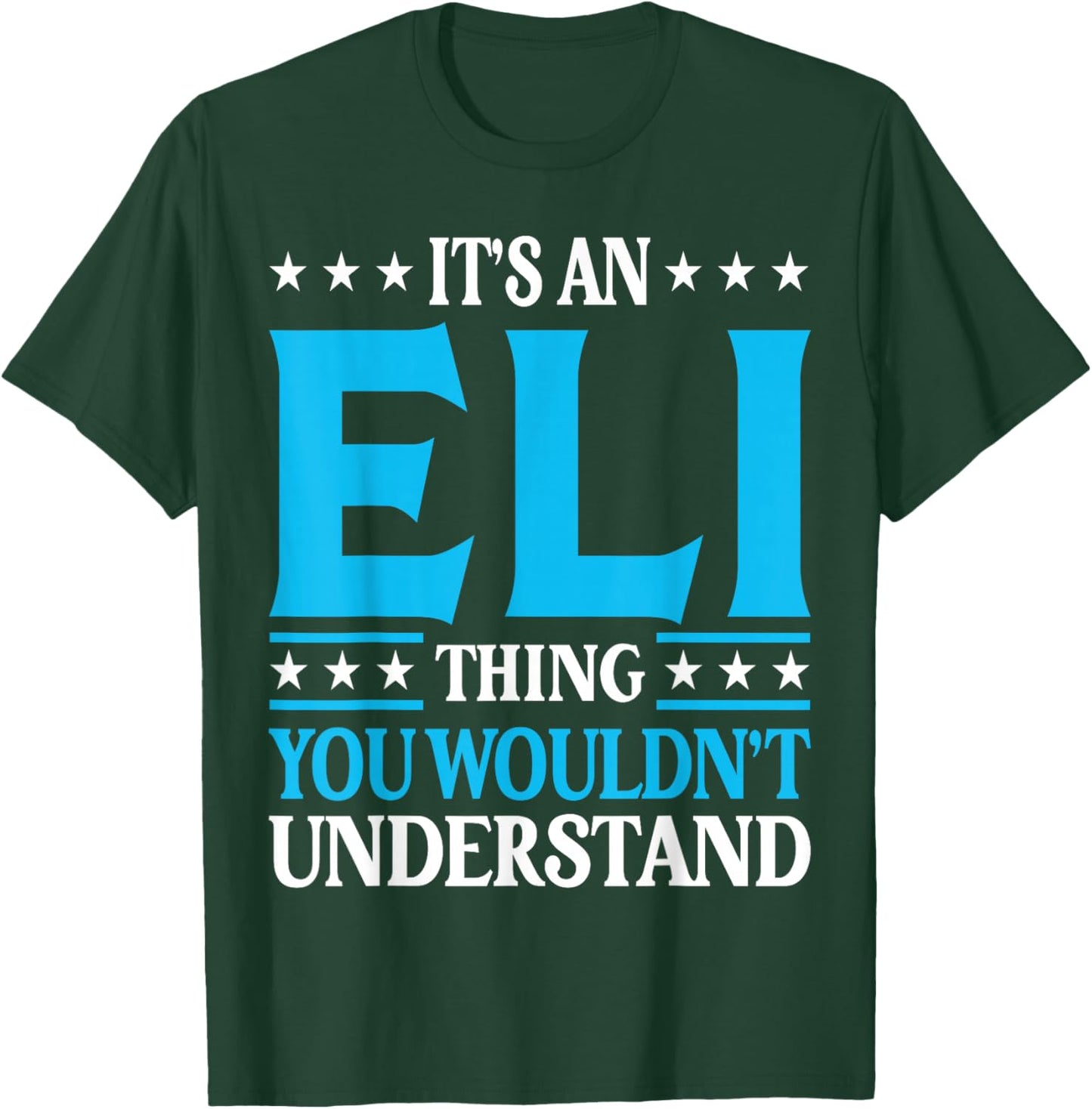 It's An Eli Thing Wouldn't Understand First Name Eli T-Shirt - T-Shirt | Forest