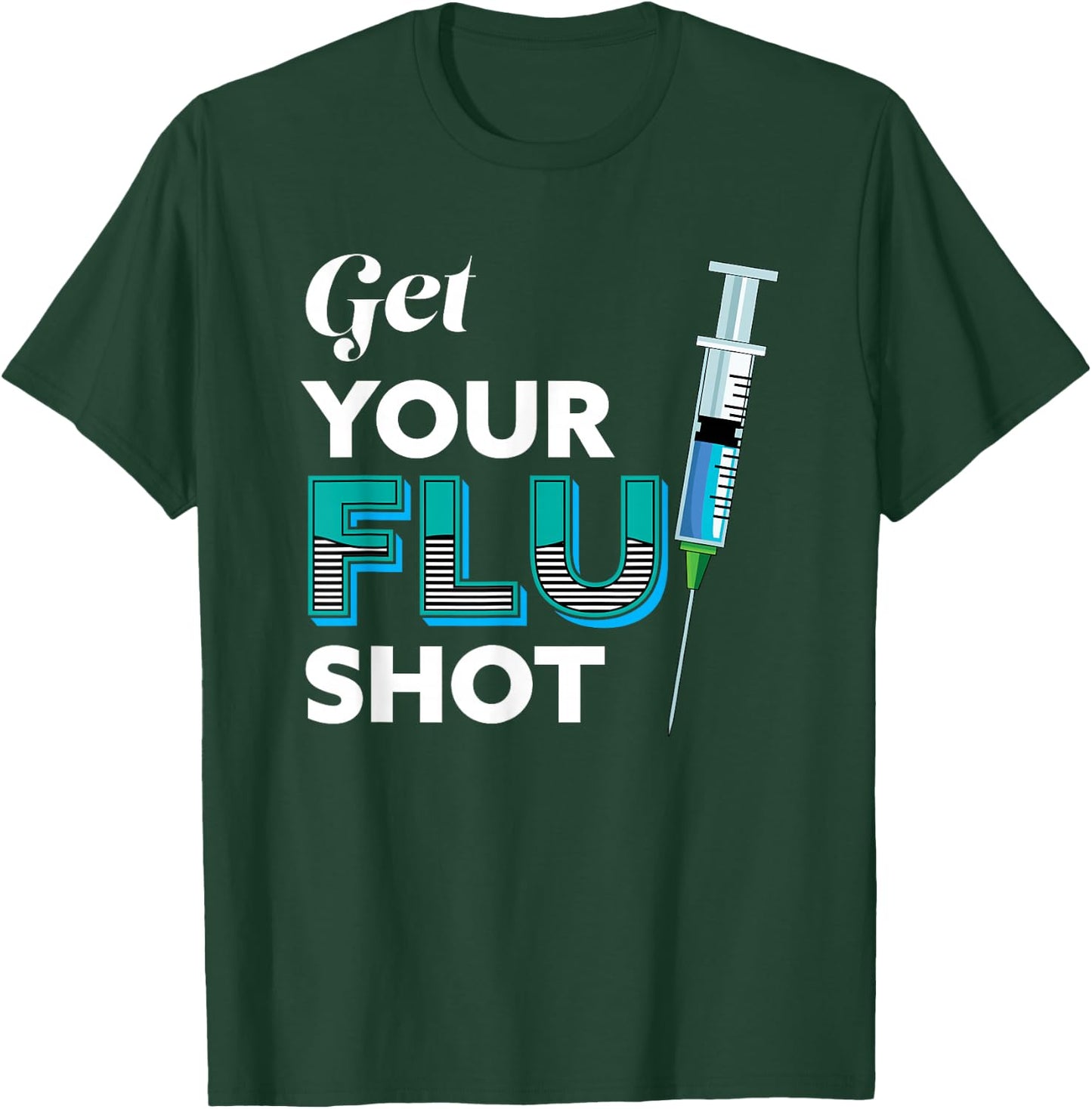 Nursing Nurse Get Your Flu Shot T-Shirt - T-Shirt | Forest