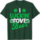 I Luckin Fove Beer St Patricks Day Love Drink Party T-Shirt - T-Shirt | Forest