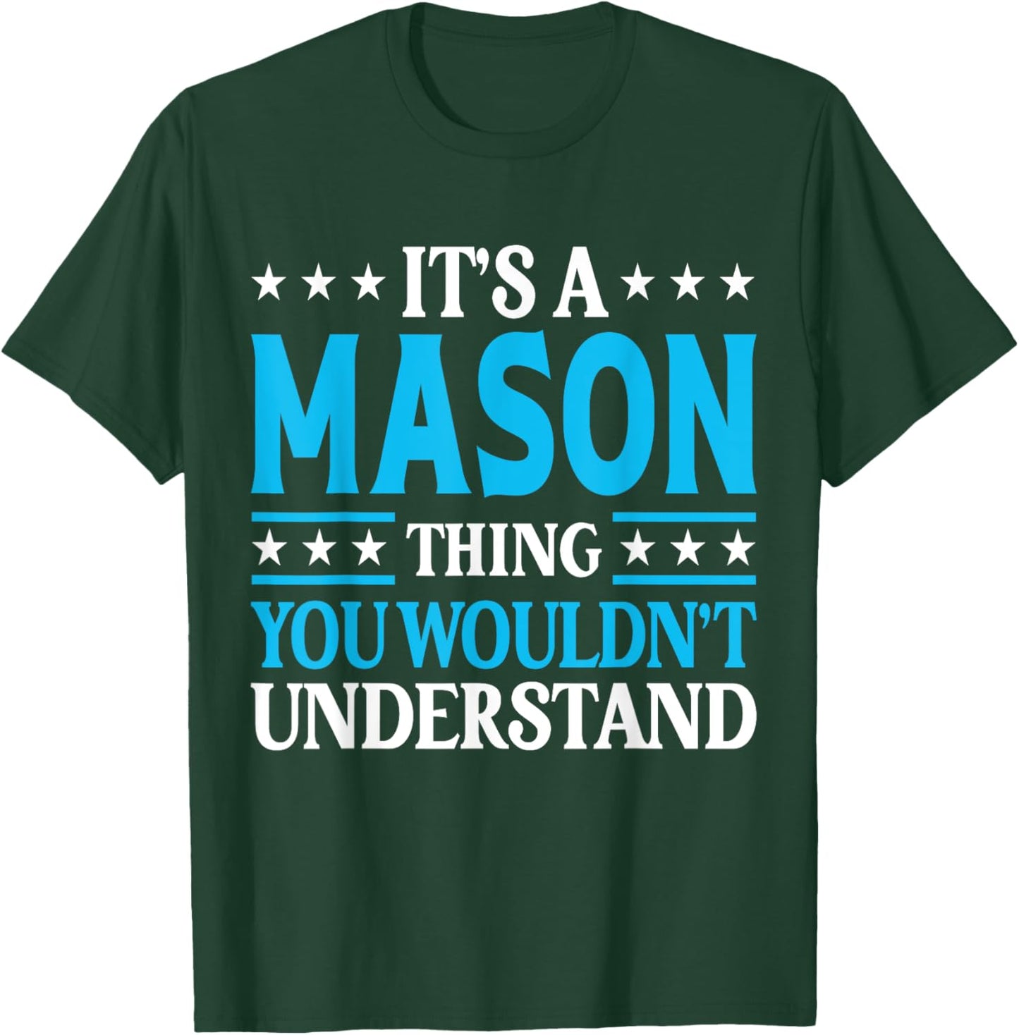 It's A Mason Thing Wouldn't Understand Personal Name Mason T-Shirt - T-Shirt | Forest