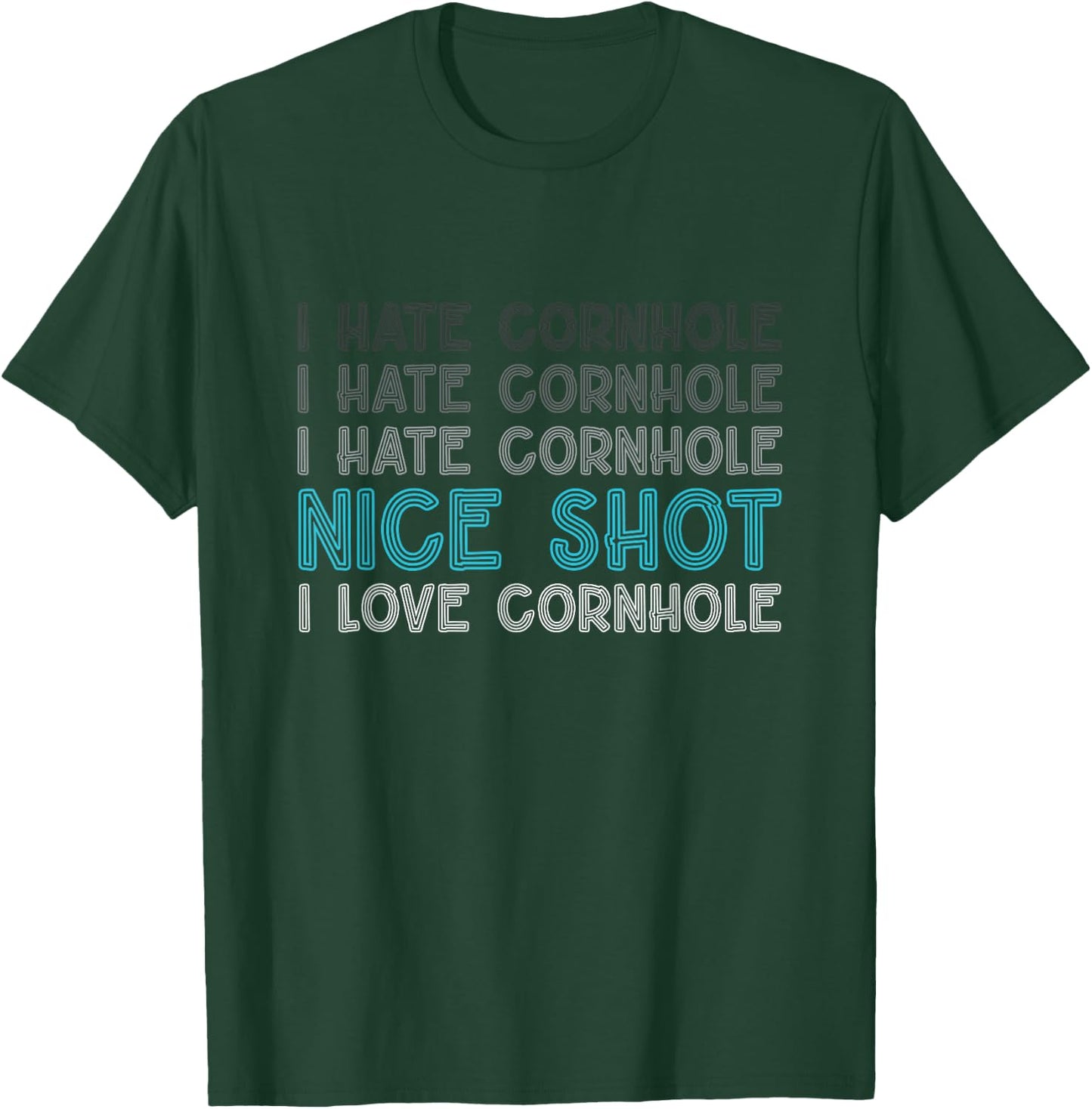 I Hate Cornhole Nice Shot I Love Cornhole Funny Cornhole T-Shirt - T-Shirt | Forest