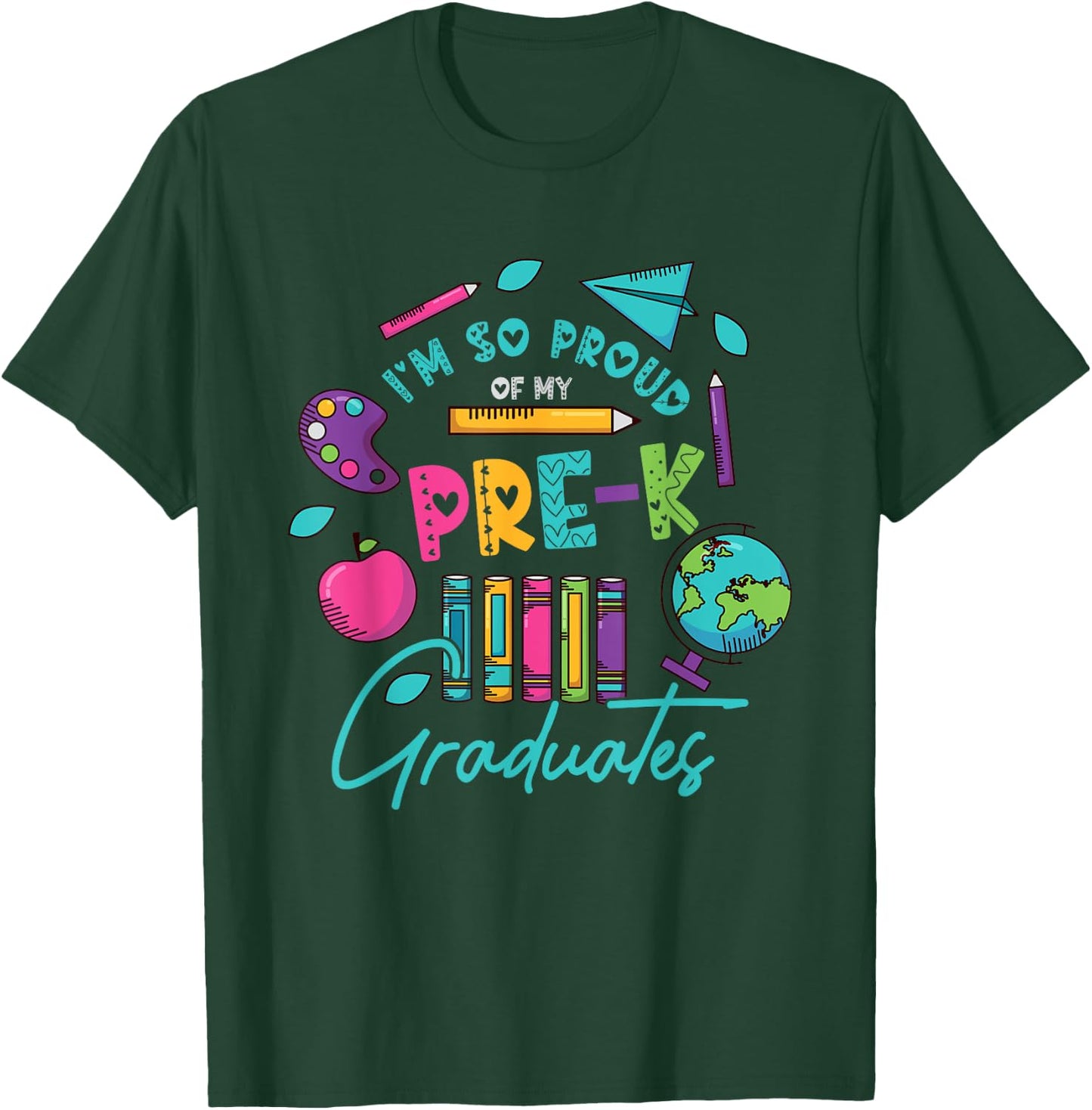 I am So Proud Of My Pre K Graduates Last-Day School Teacher Men Women Girls Kids T-Shirt - T-Shirt | Forest