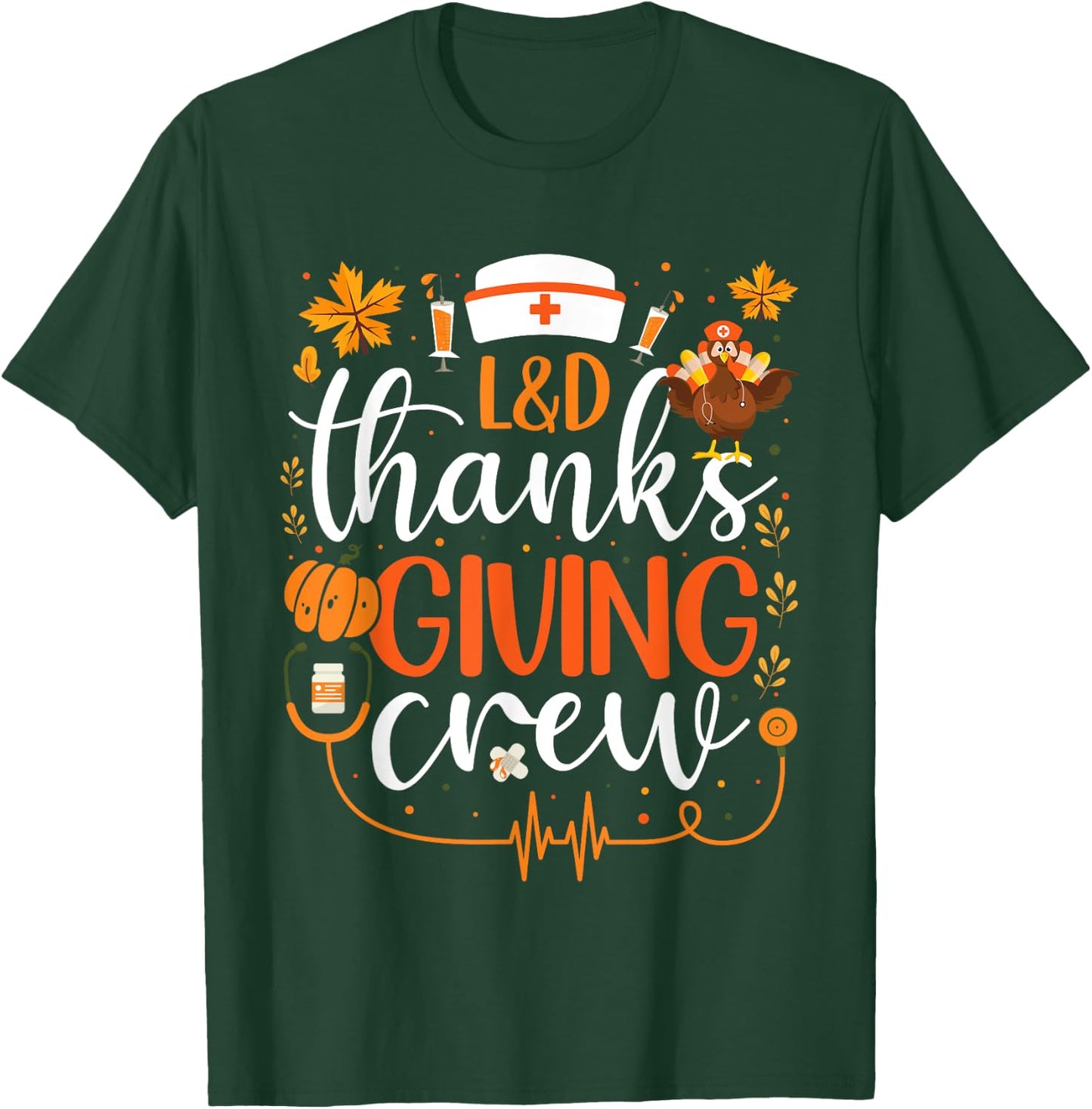 L&D Thanksgiving Nurse Crew Labor and Delivery Nurse Turkey T-Shirt - T-Shirt | Forest