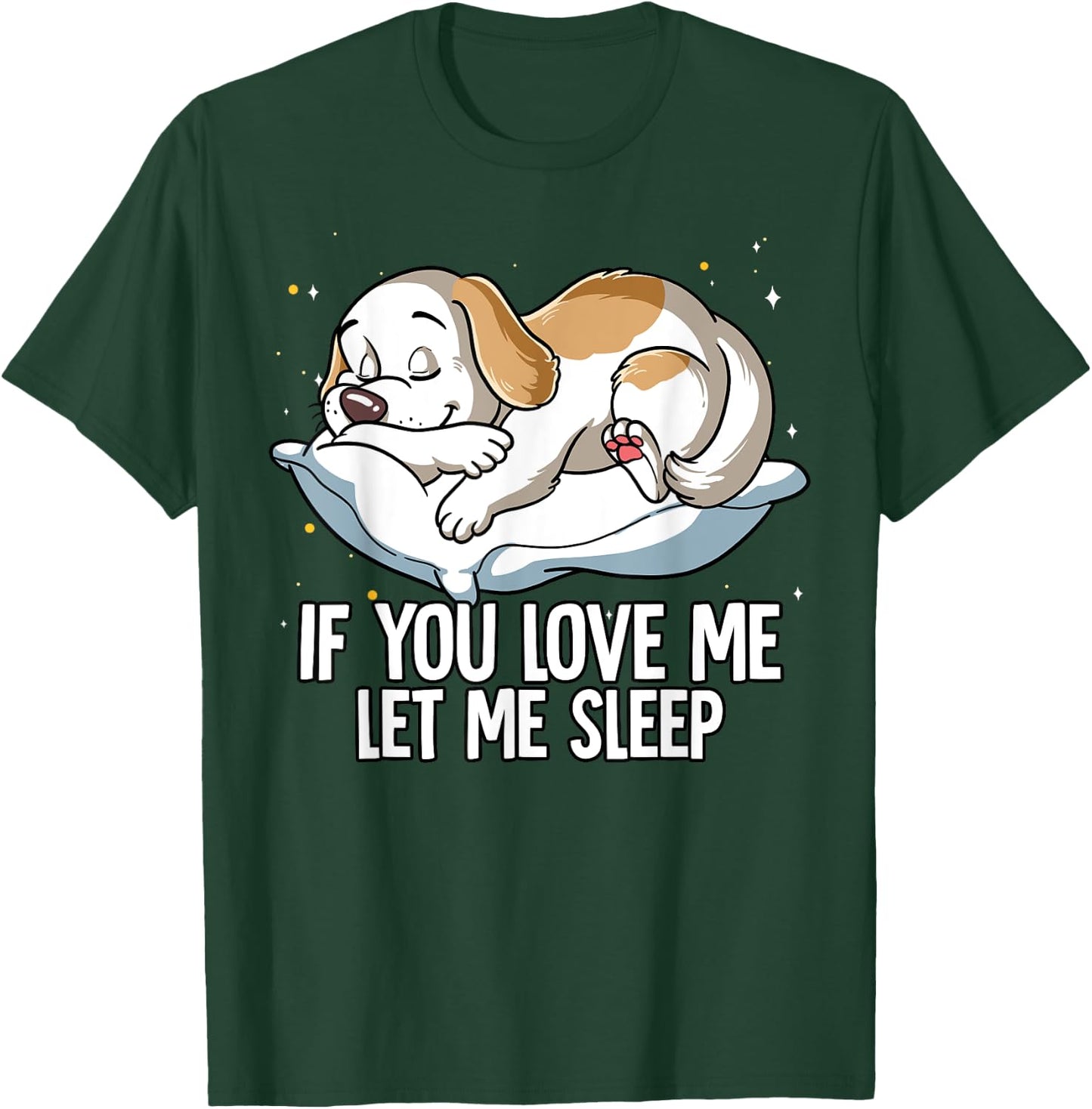 If You Love Me Let Me Sleep Dog Men Women Kids T-Shirt - T-Shirt | Forest