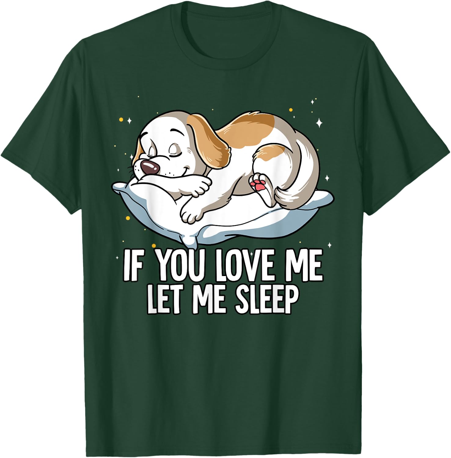 If You Love Me Let Me Sleep Dog Men Women Kids T-Shirt - T-Shirt | Forest