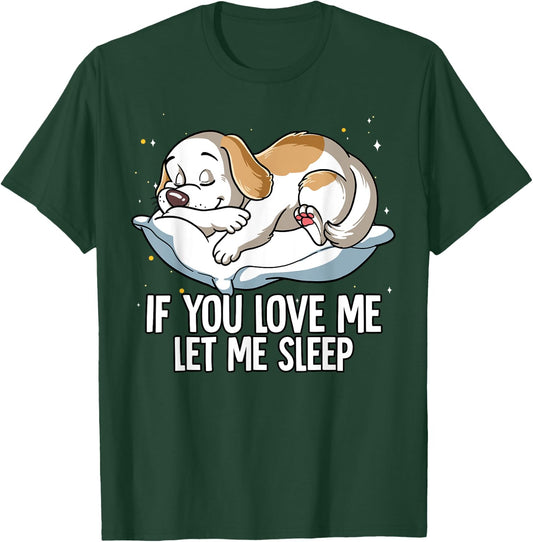 If You Love Me Let Me Sleep Dog Men Women Kids T-Shirt - T-Shirt | Forest