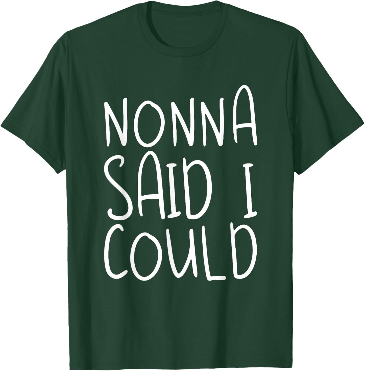 Nonna Said I Could Toddler Design From Grandma Grandpa T-Shirt - T-Shirt | Forest