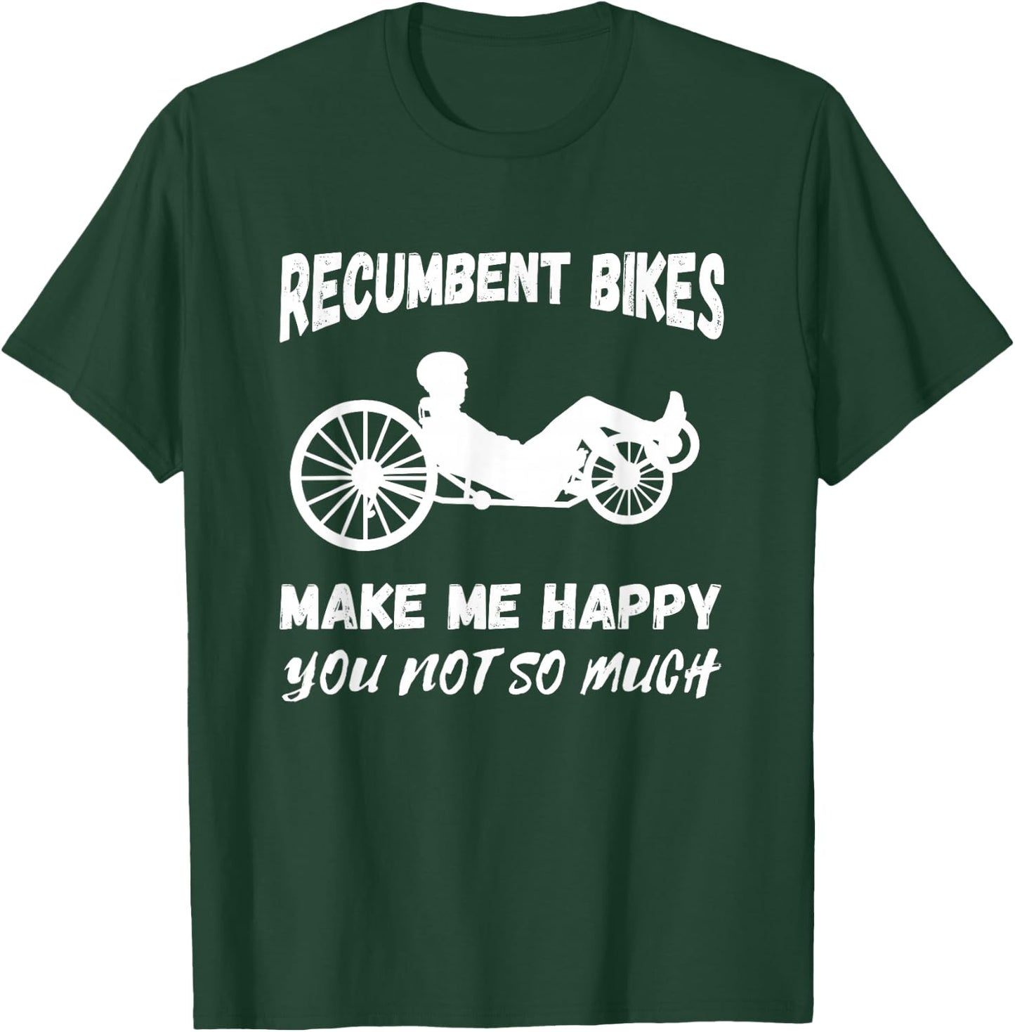 Make Me Happy Recumbent Bike Cycling Recumbent Bicycle T-Shirt - T-Shirt | Forest
