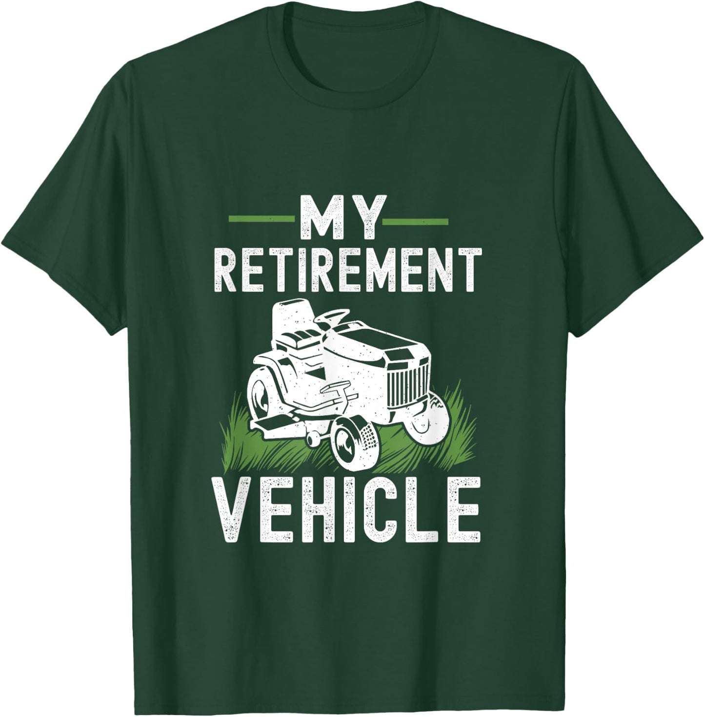 My Retirement Vehicle Funny Lawn Mower T-Shirt - T-Shirt | Forest
